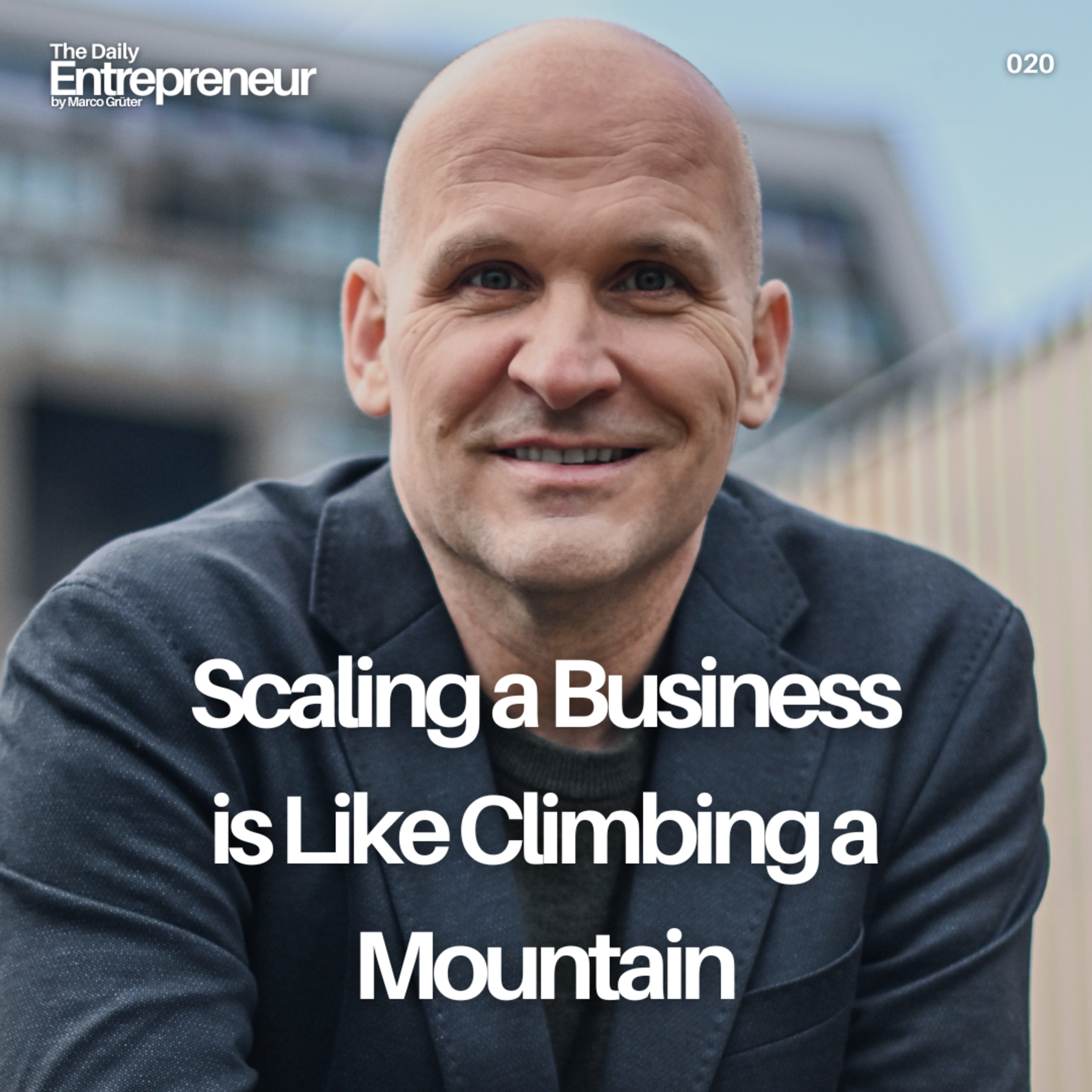 20 - Scaling a Business is Like Climbing a Mountain episode artwork