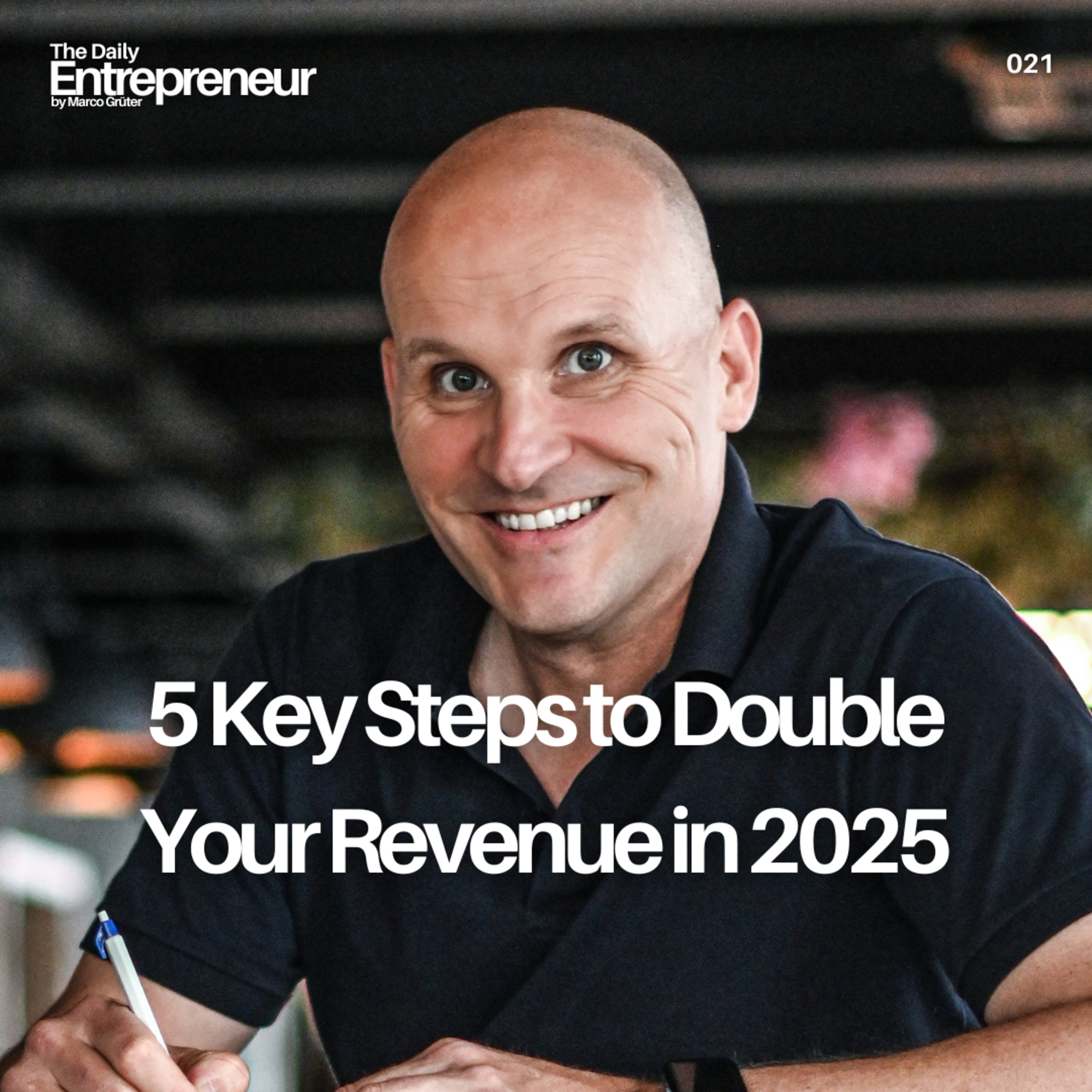 21 - 5 Key Steps to Double Your Revenue in 2025 episode artwork
