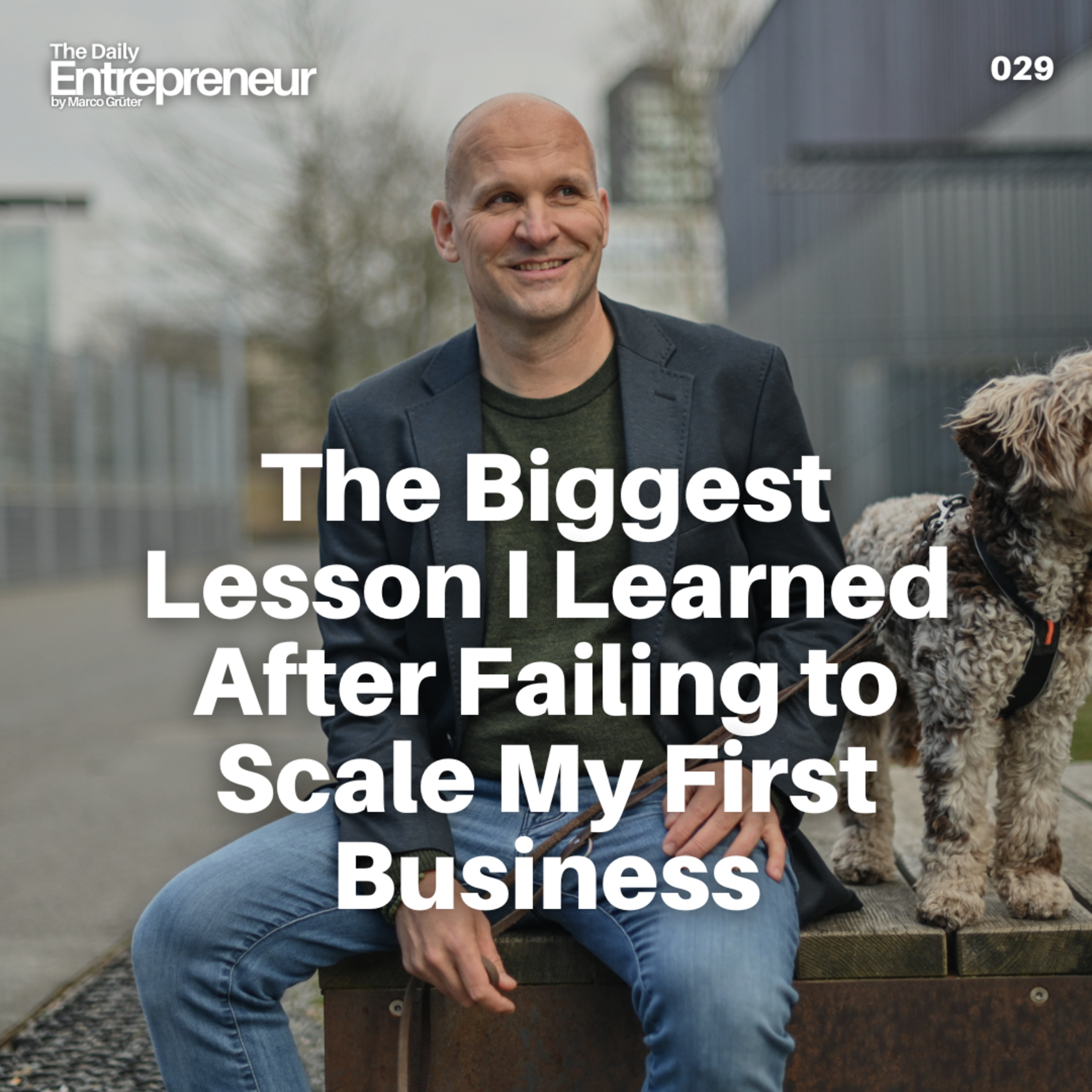 29 - The Biggest Lesson I Learned After Failing to Scale My First Business episode artwork