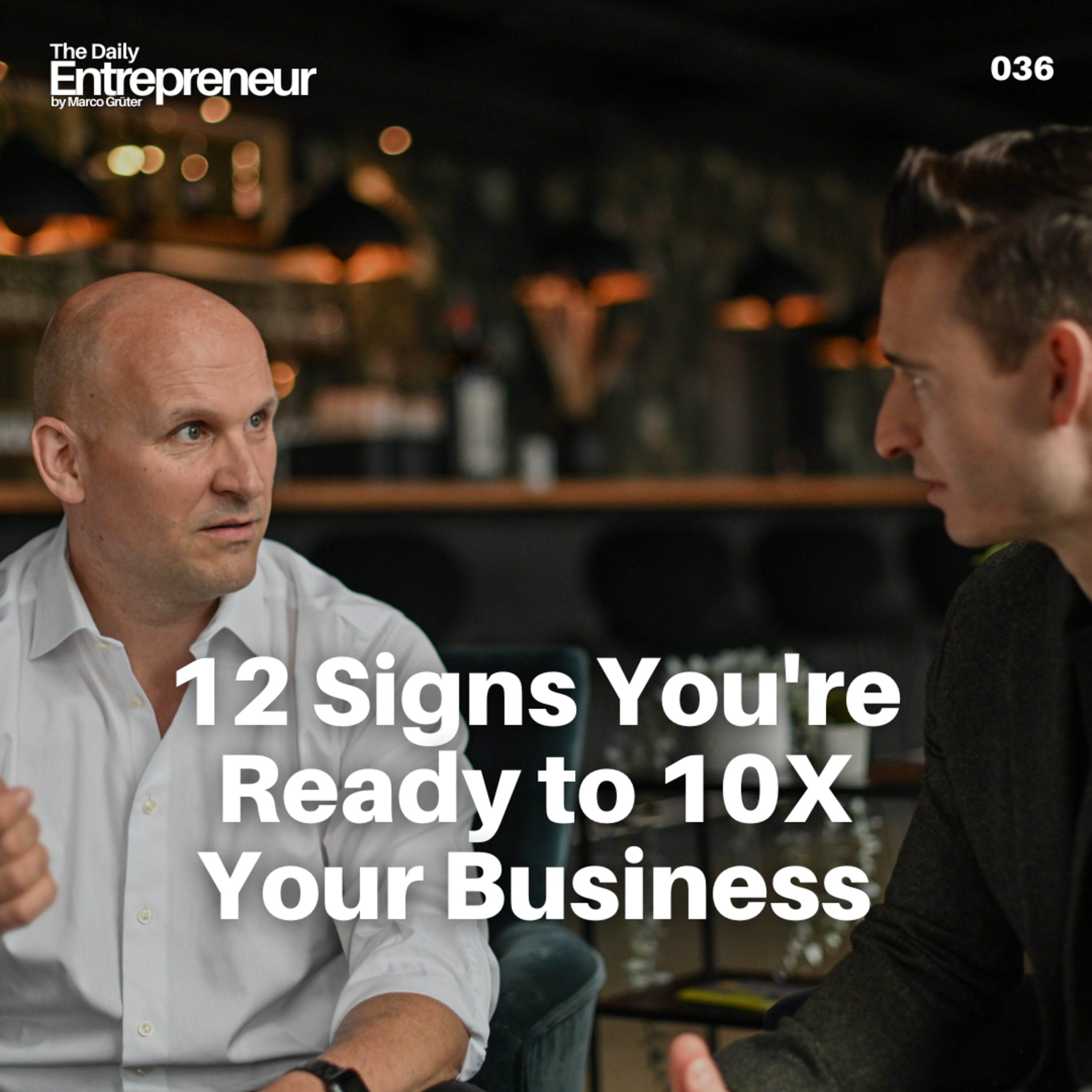 36 - 12 Signs You're Ready to 10X Your Business