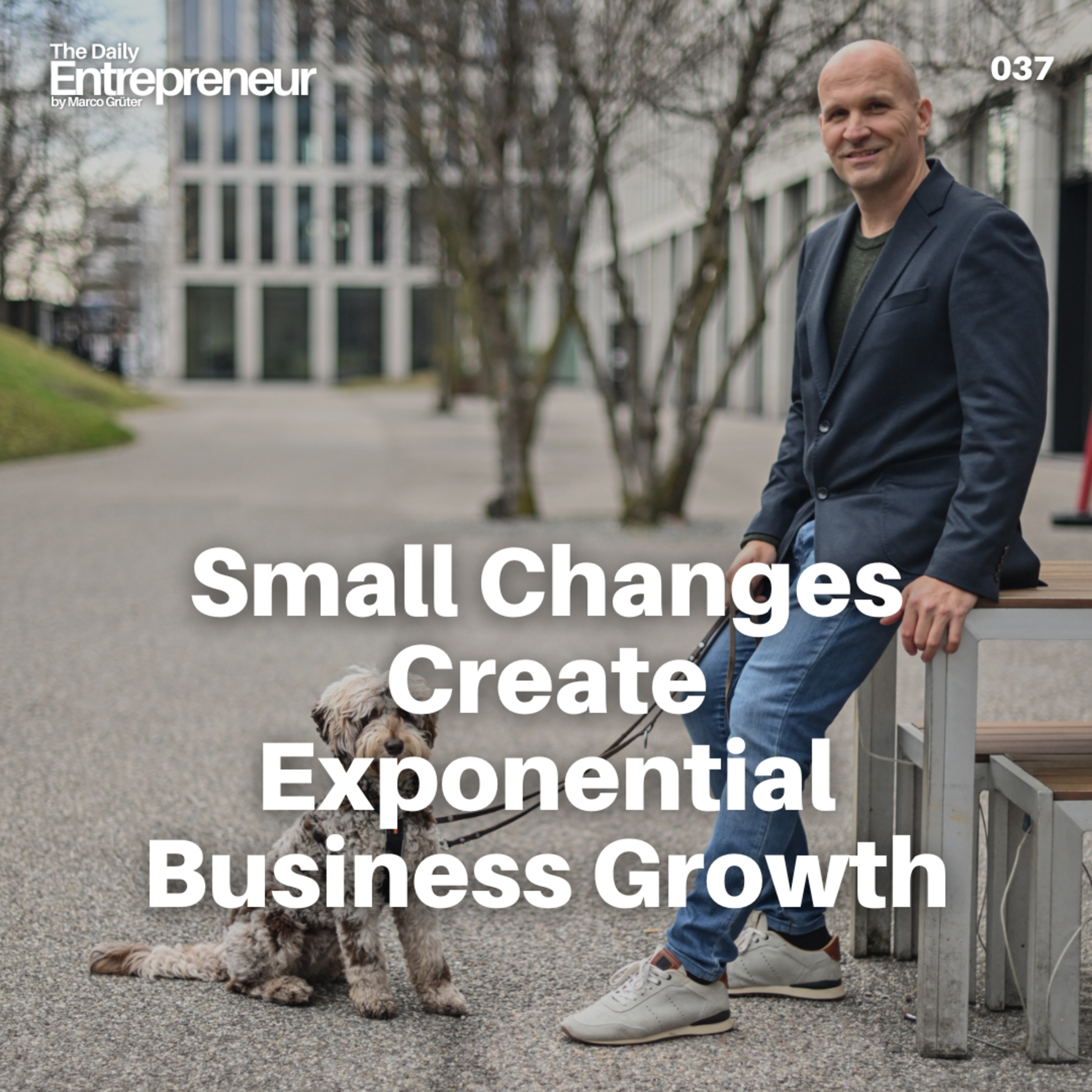 37 - Small Changes Create Exponential Business Growth episode artwork