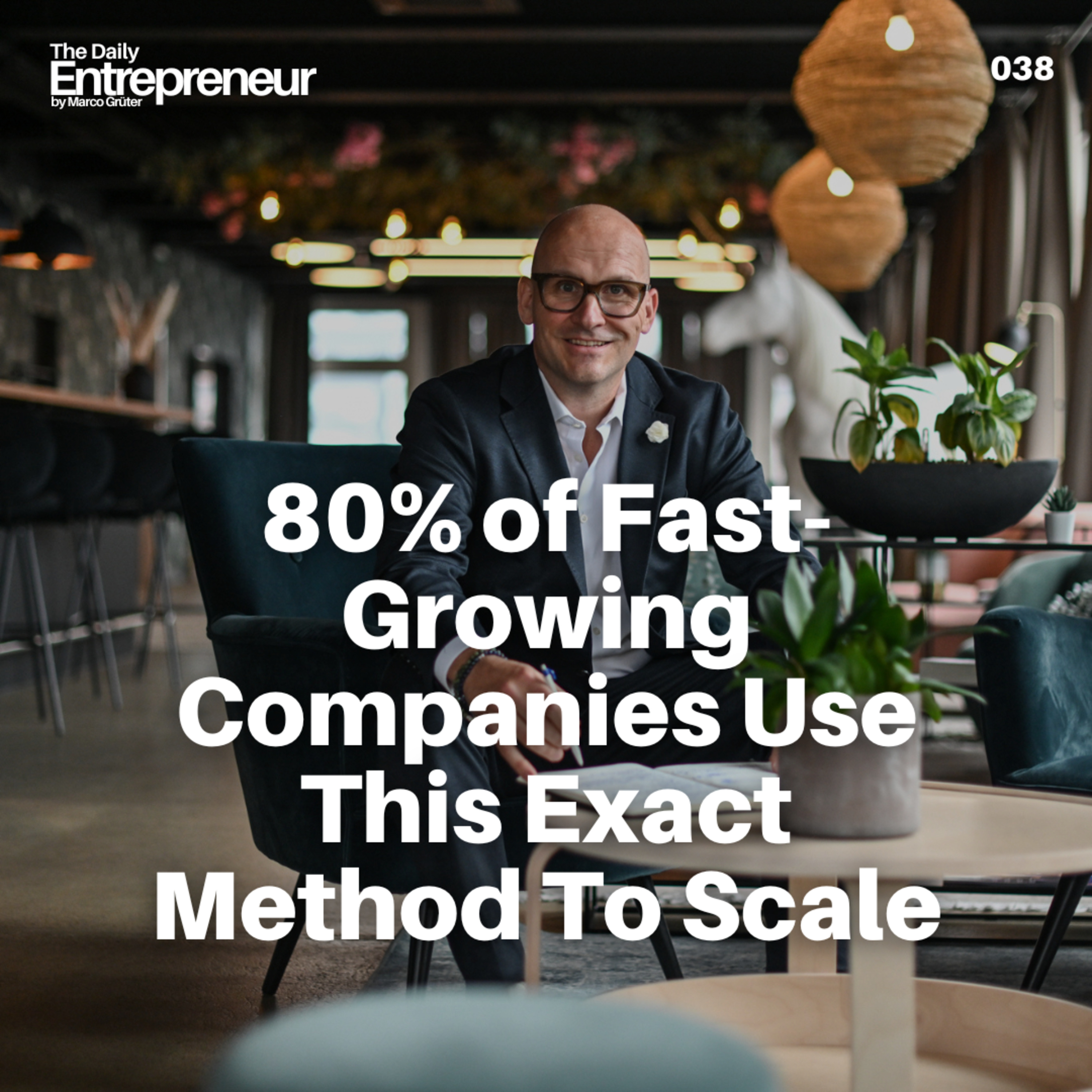 38 - 80% of Fast-Growing Companies Use This Exact Method To Scale episode artwork
