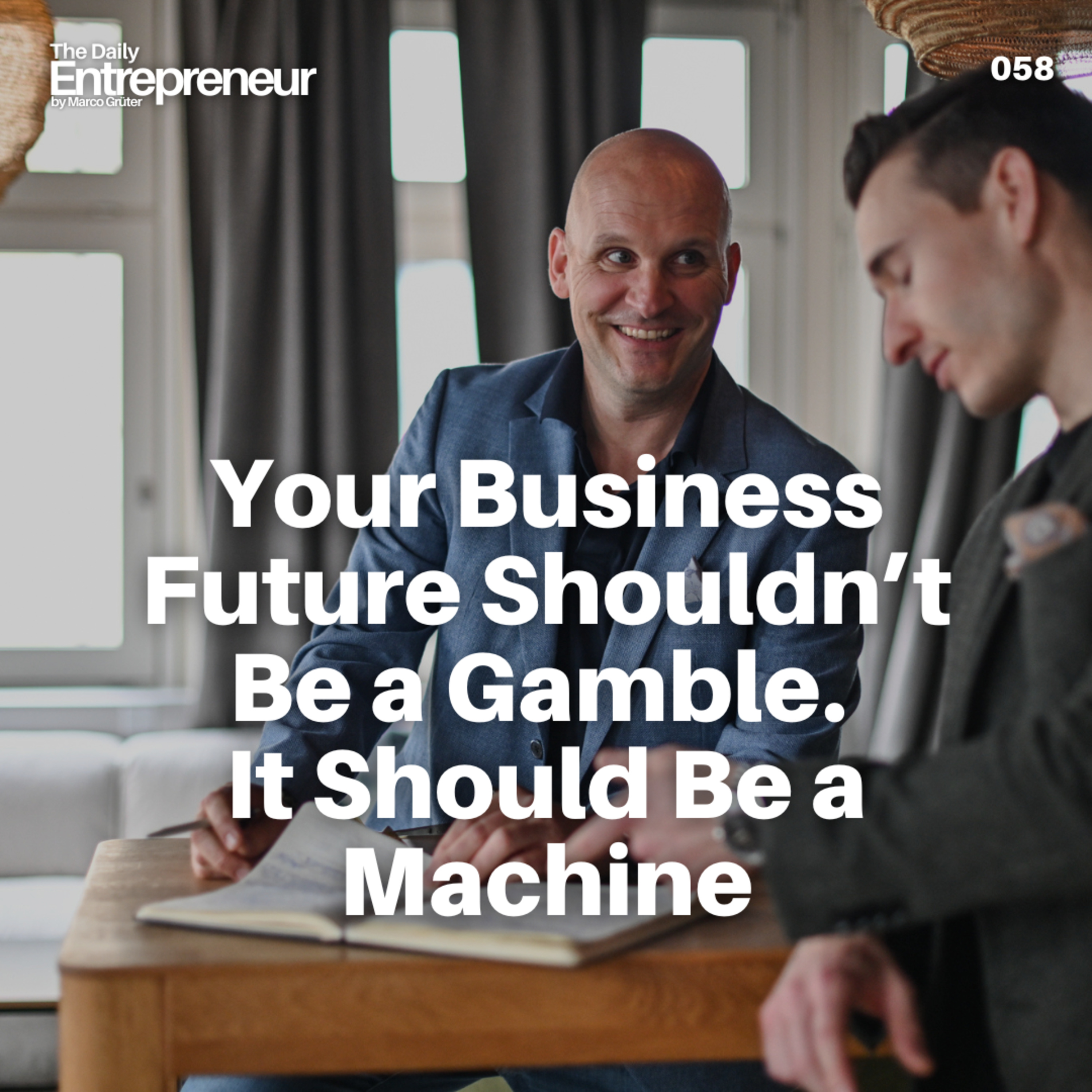 58 - Your business future shouldn’t be a gamble. It should be a machine episode artwork