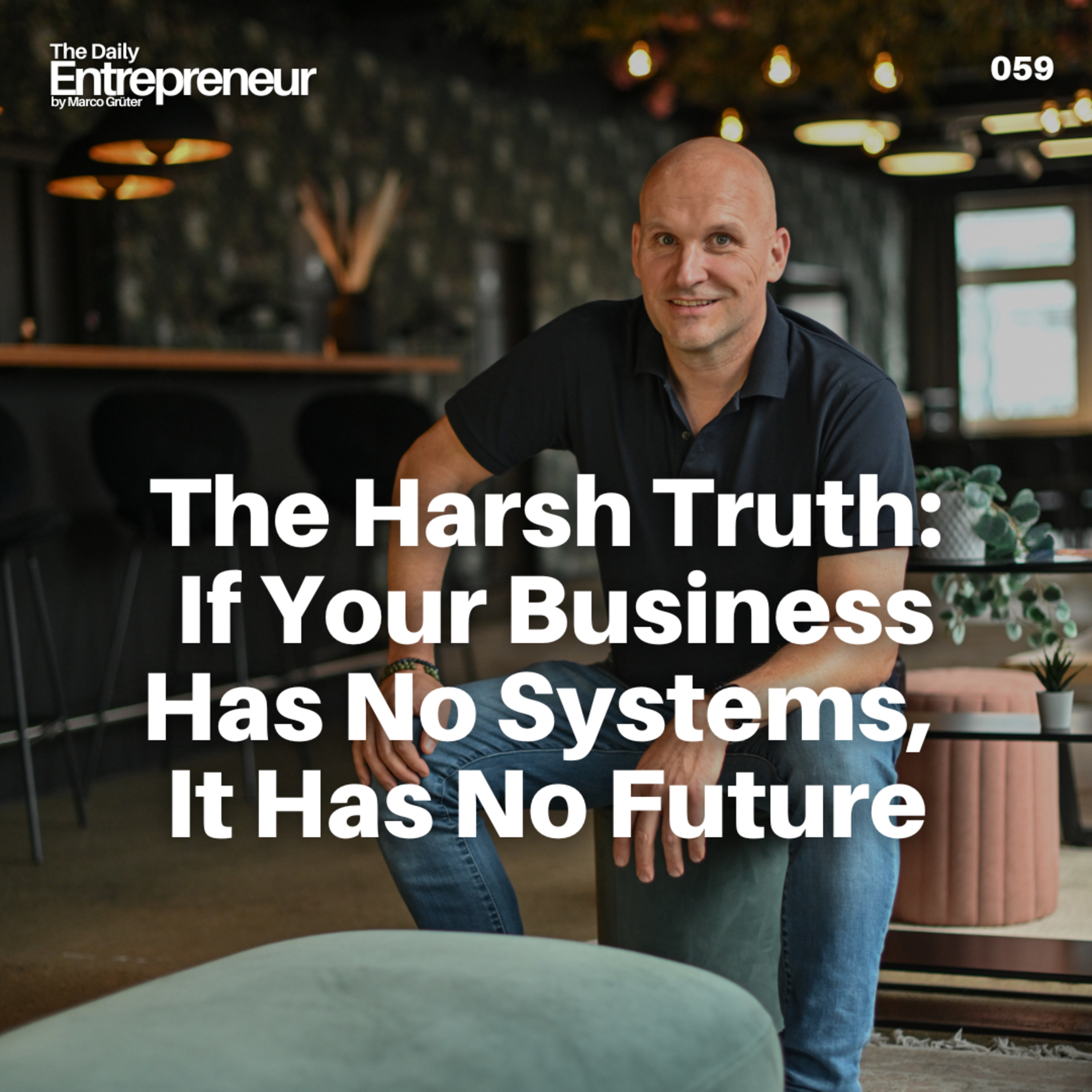 59 - The harsh truth: If your business has no systems, it has no future episode artwork