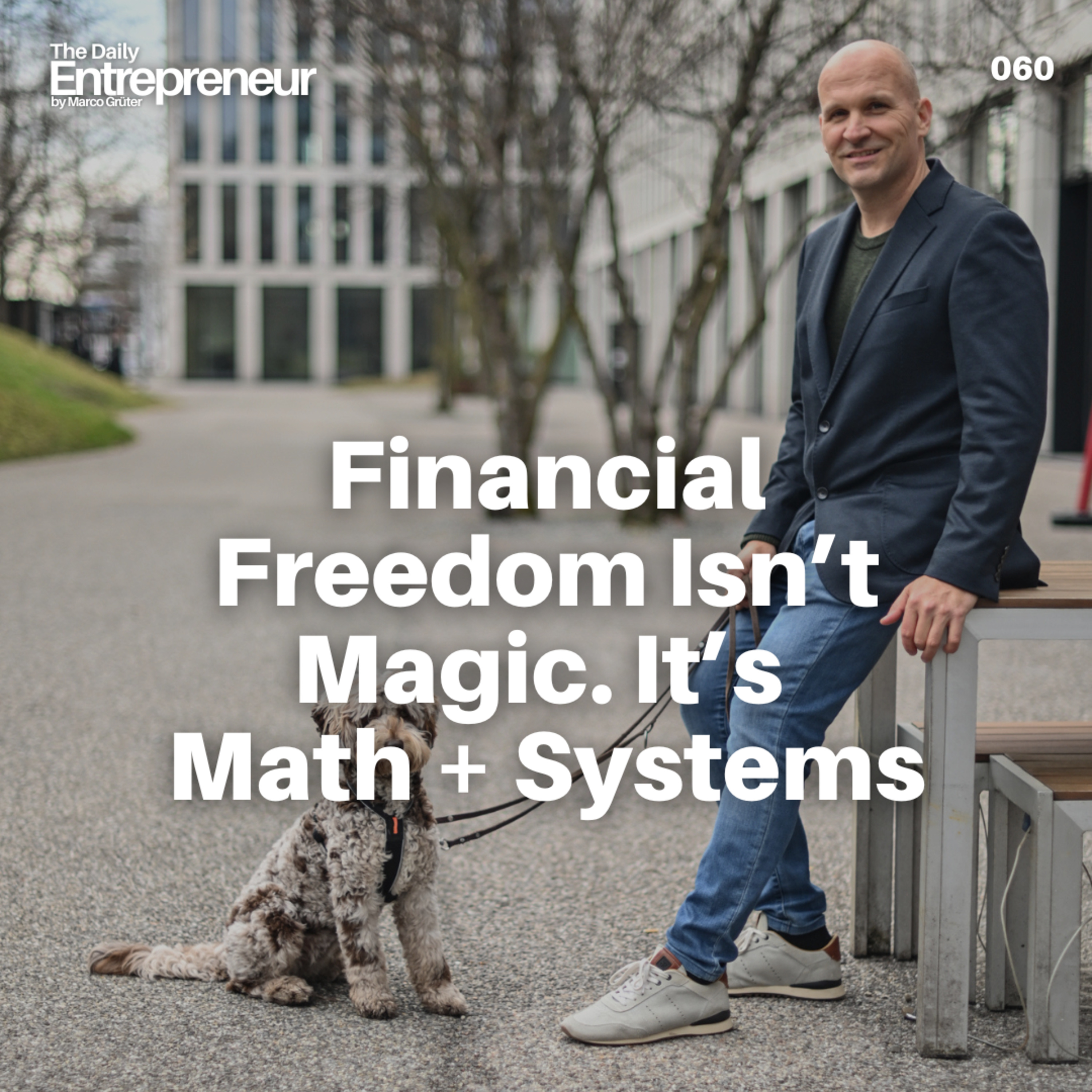 60 - Financial Freedom Isn’t Magic. It’s Math + Systems episode artwork