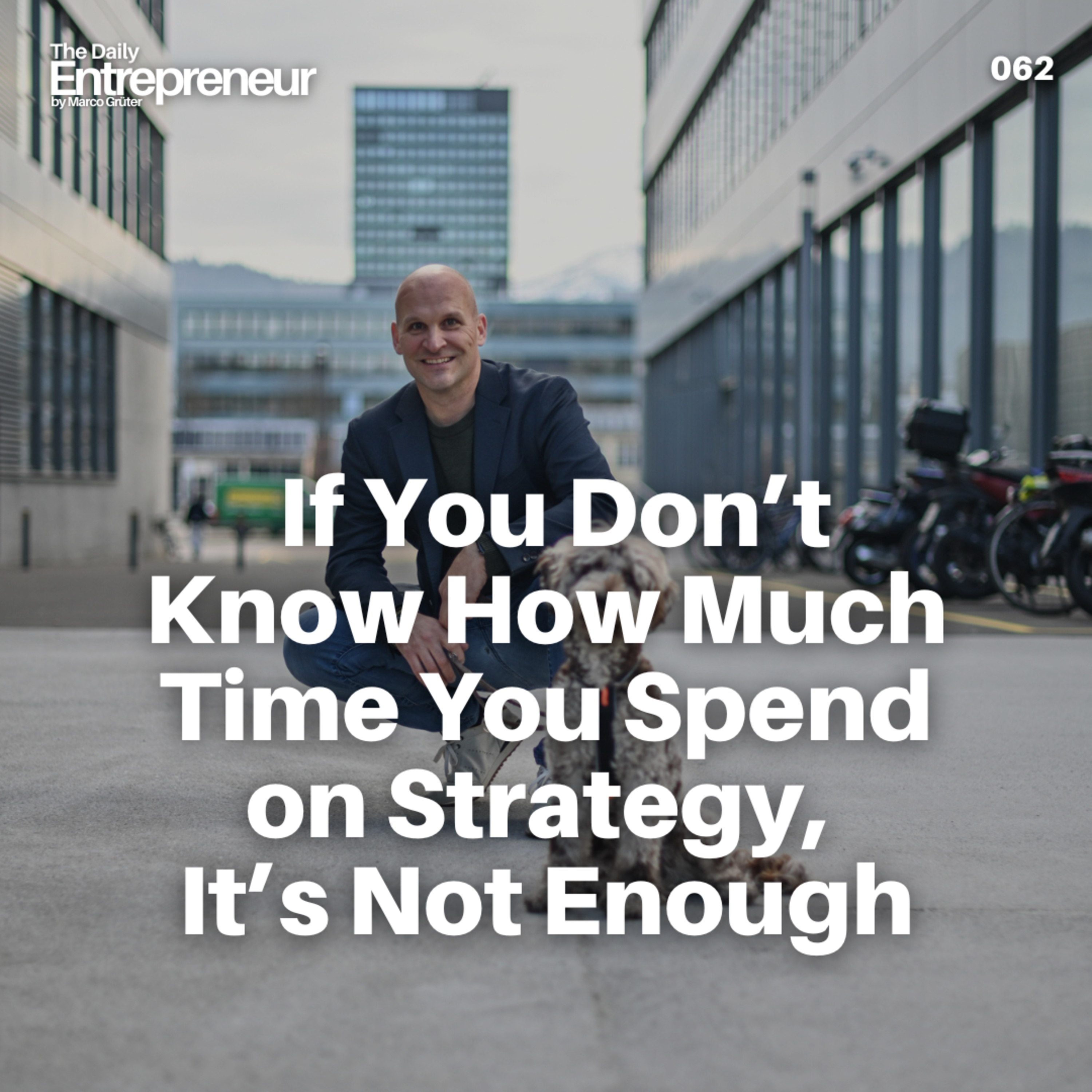 62 - If You Don’t Know How Much Time You Spend on Strategy, It’s Not Enough episode artwork