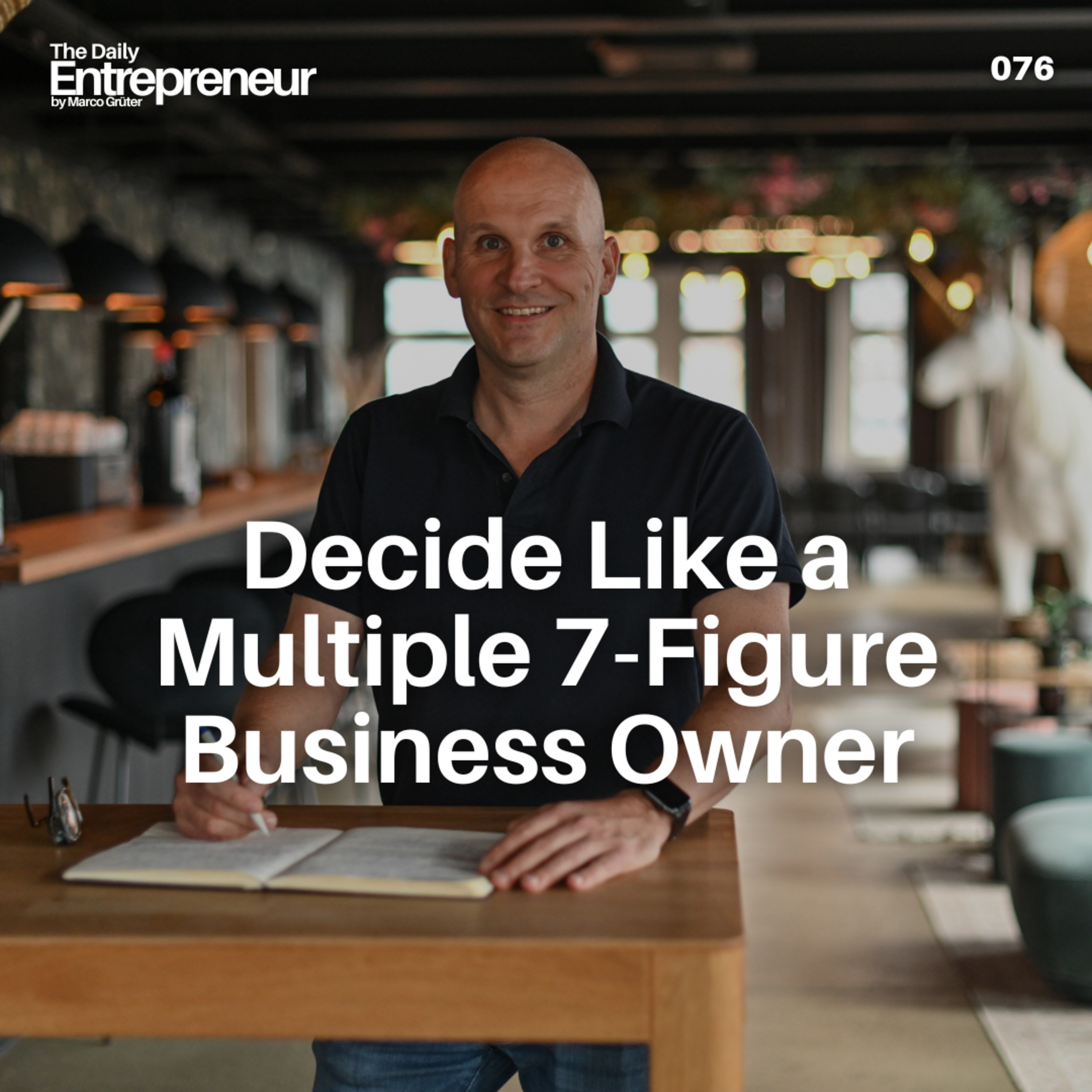 76 - Decide Like a Multiple 7-Figure Business Owner episode artwork