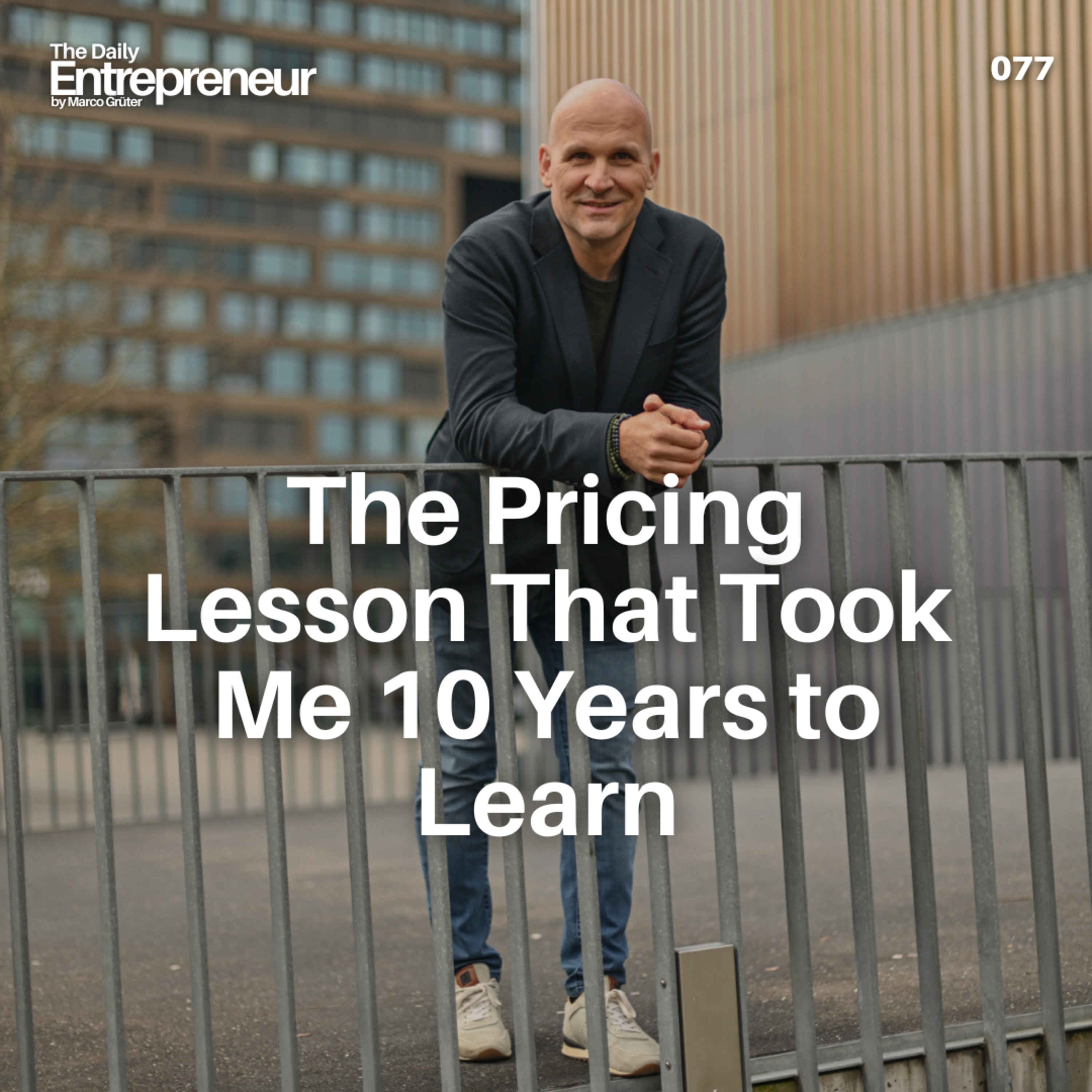 77 - The Pricing Lesson That Took Me 10 Years to Learn episode artwork