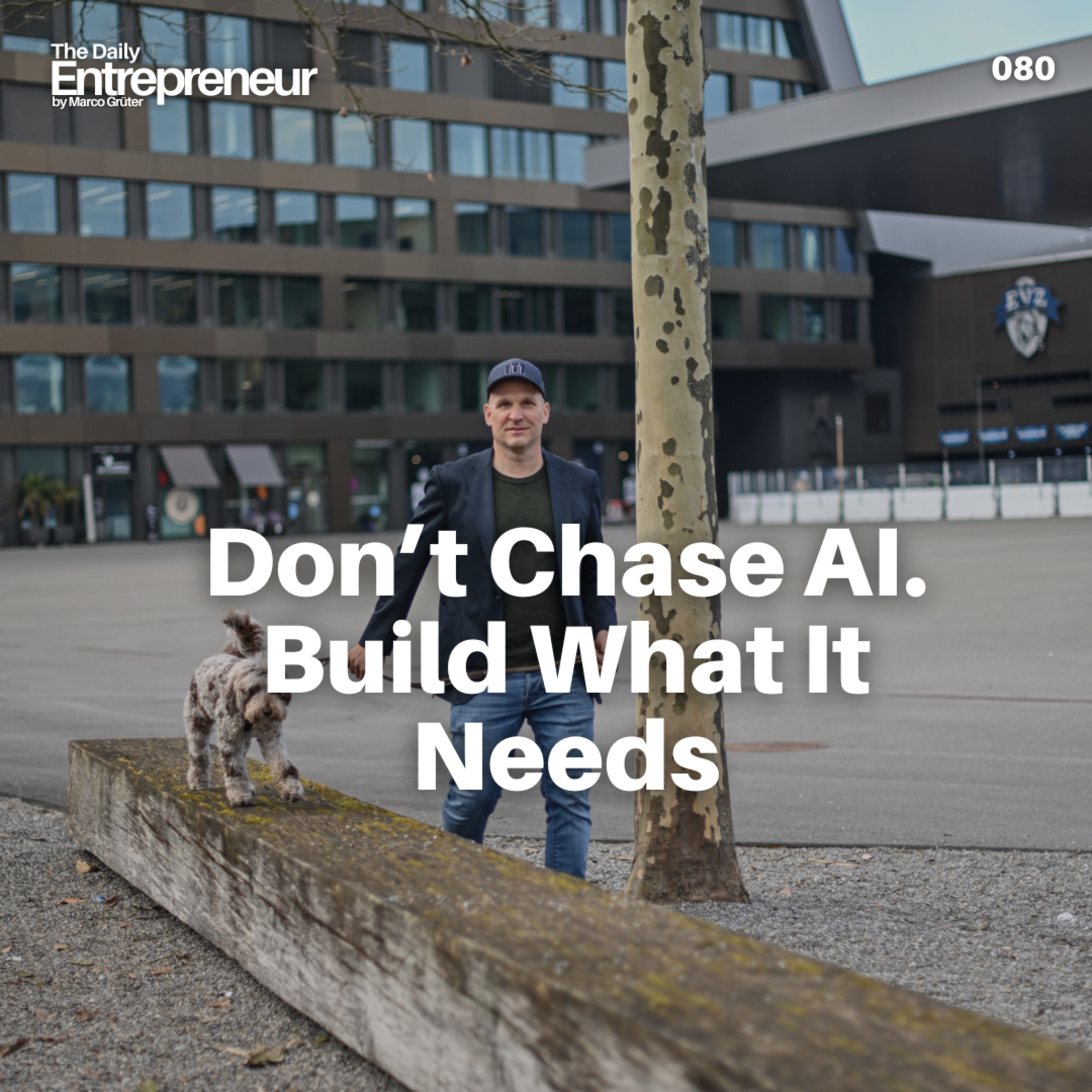 80 - Don’t Chase AI. Build What It Needs