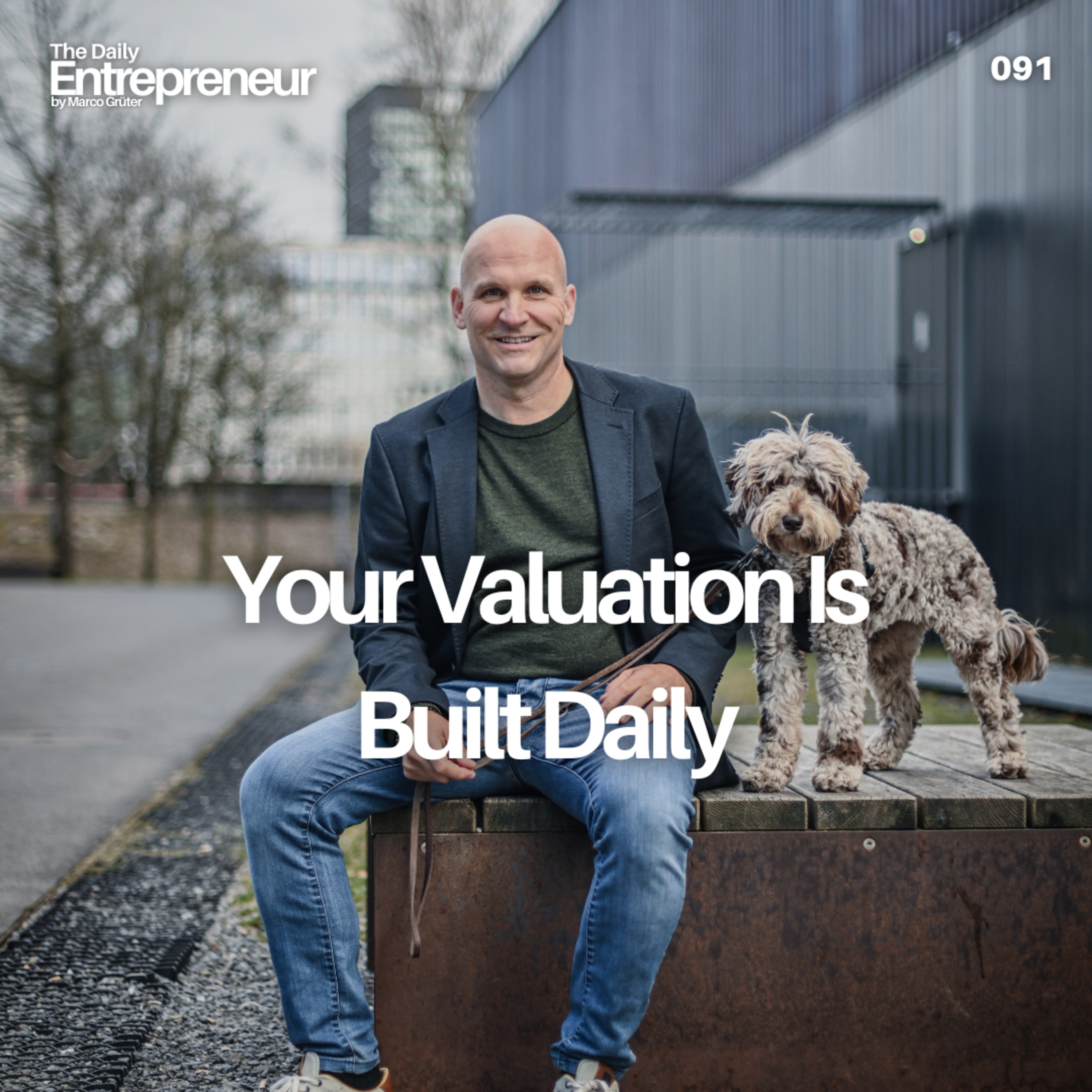 91 - Your Valuation Is Built Daily