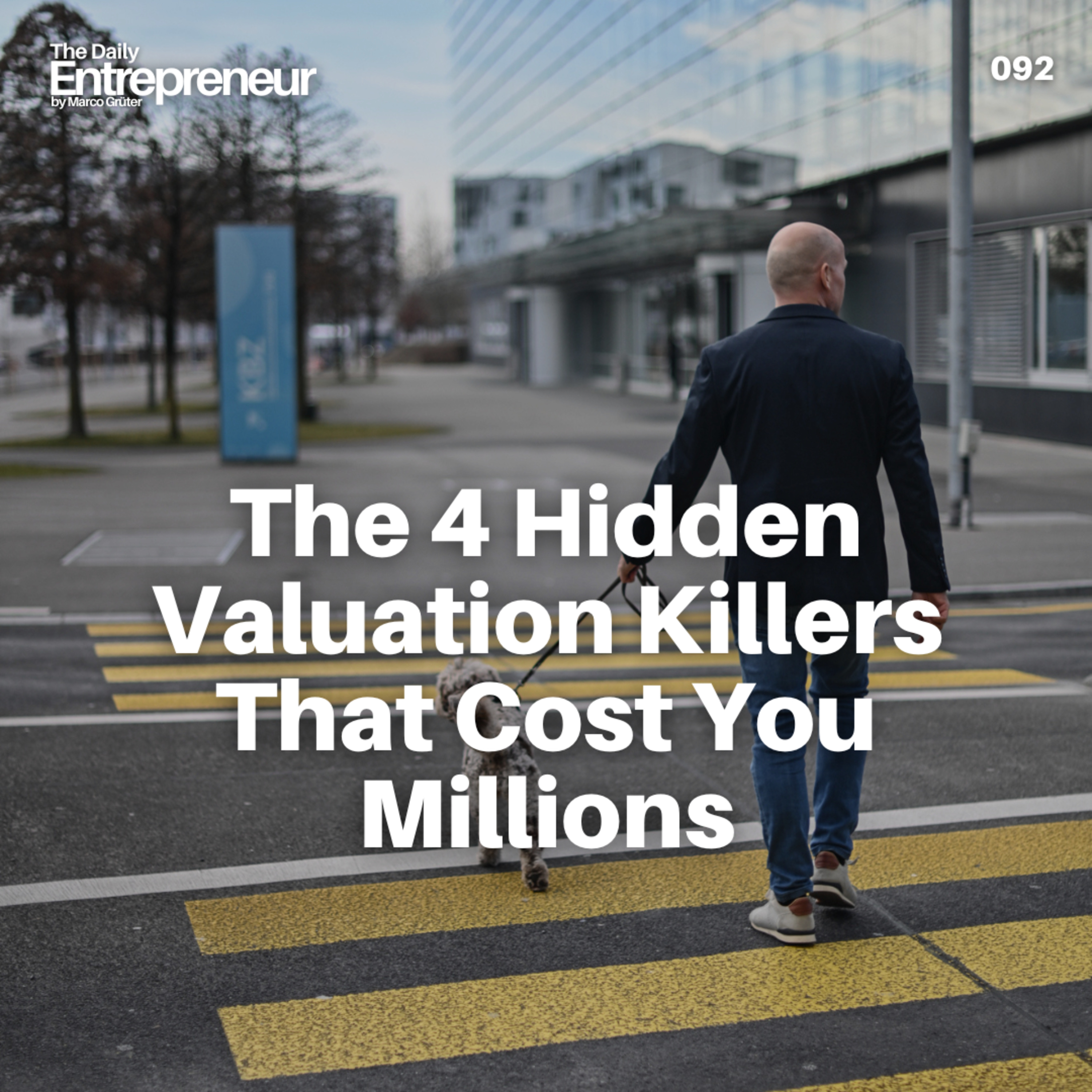92 - The 4 Hidden Valuation Killers That Cost You Millions