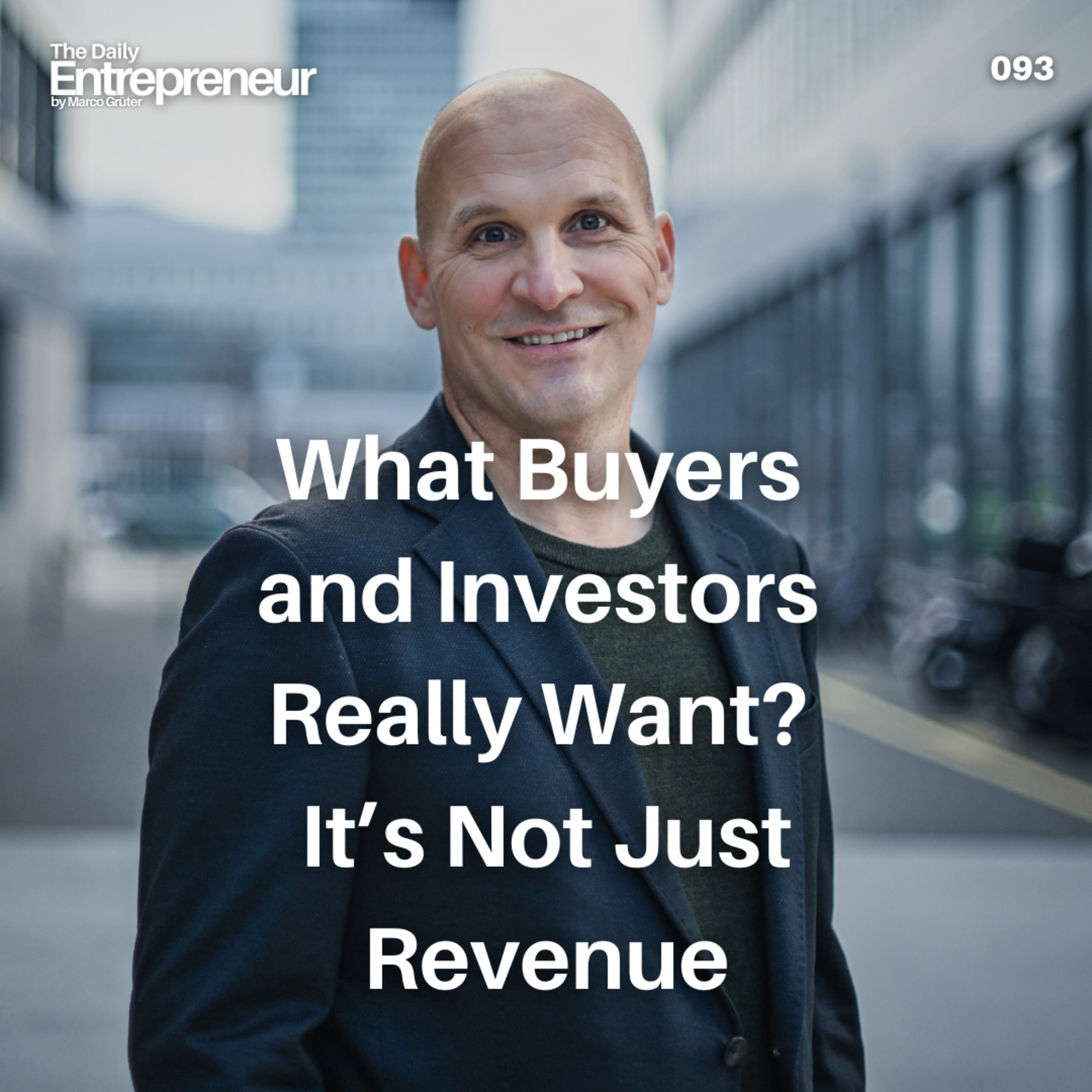 93 - What Buyers and Investors Really Want? It’s Not Just Revenue episode artwork