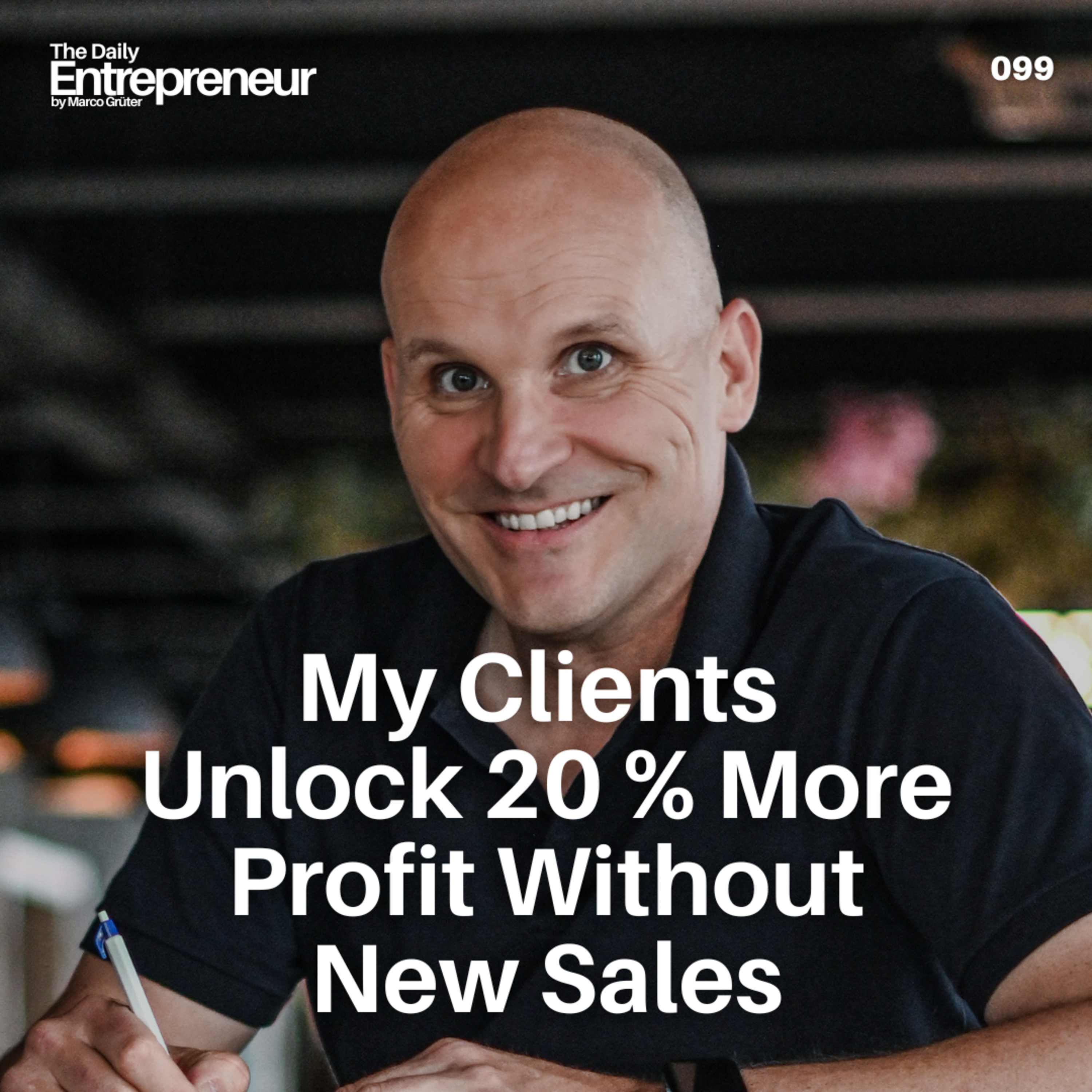 99 - My Clients Unlock 20 % More Profit Without New Sales episode artwork