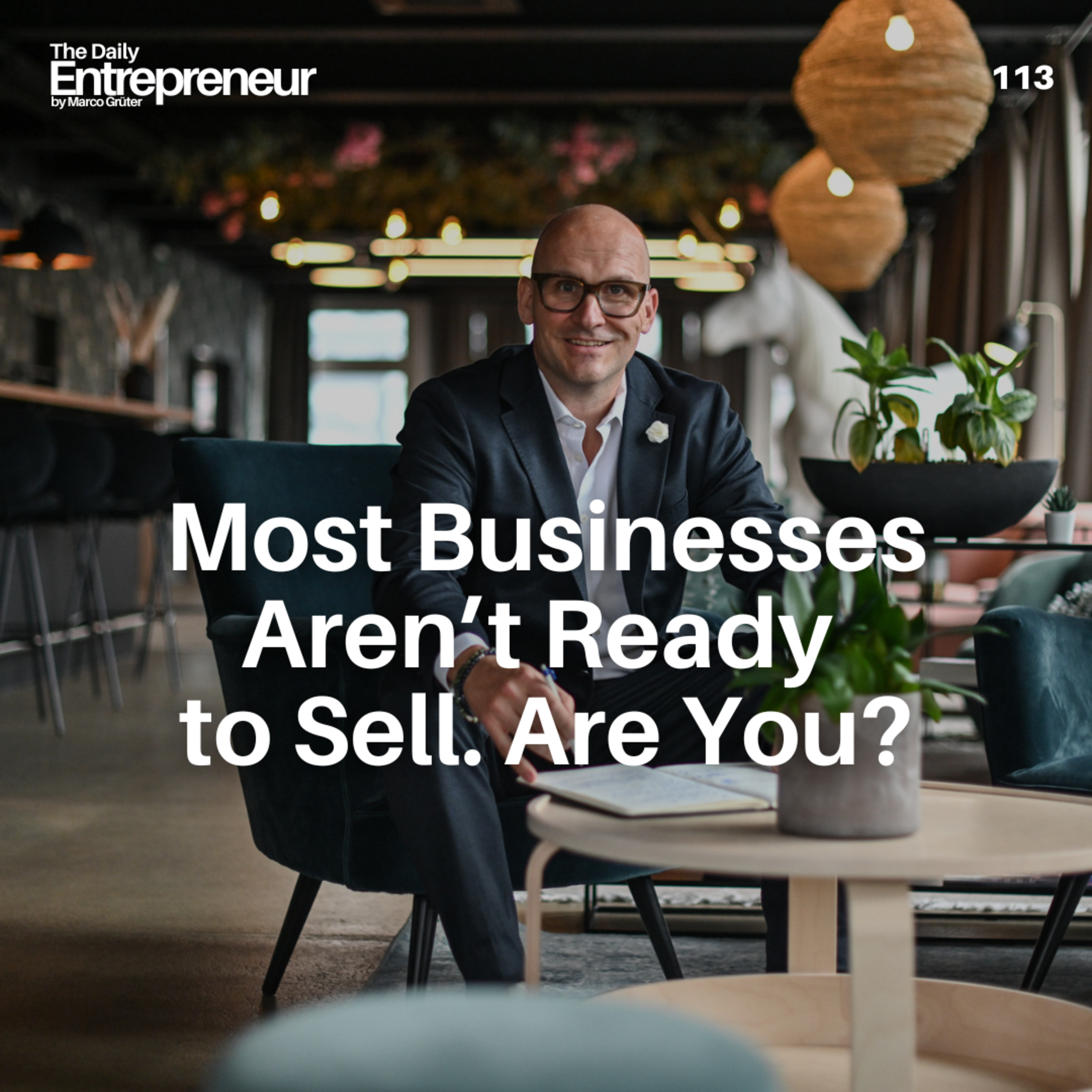 113 - Most Businesses Aren’t Ready to Sell. Are You?