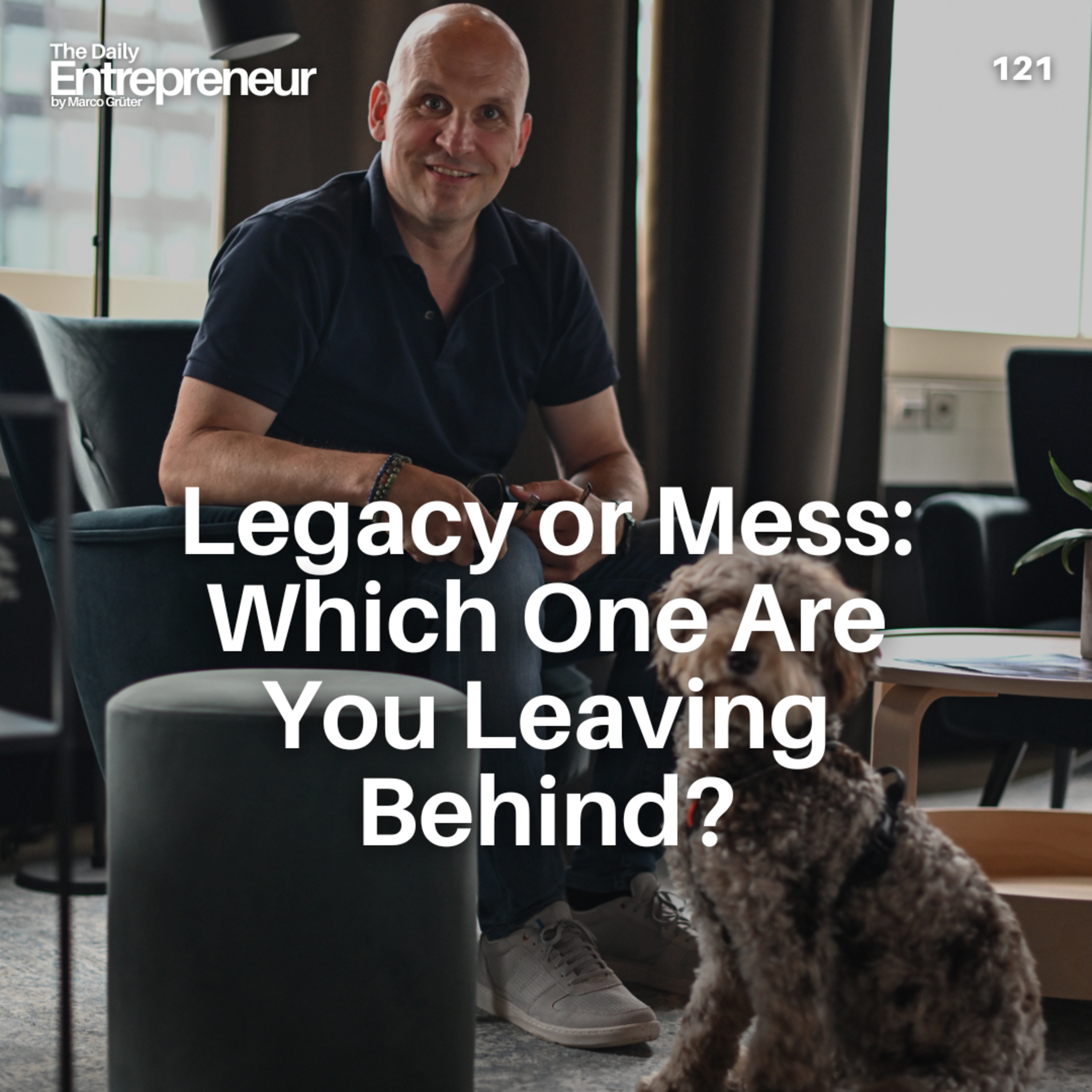 121 - Legacy or Mess: Which One Are You Leaving Behind? episode artwork