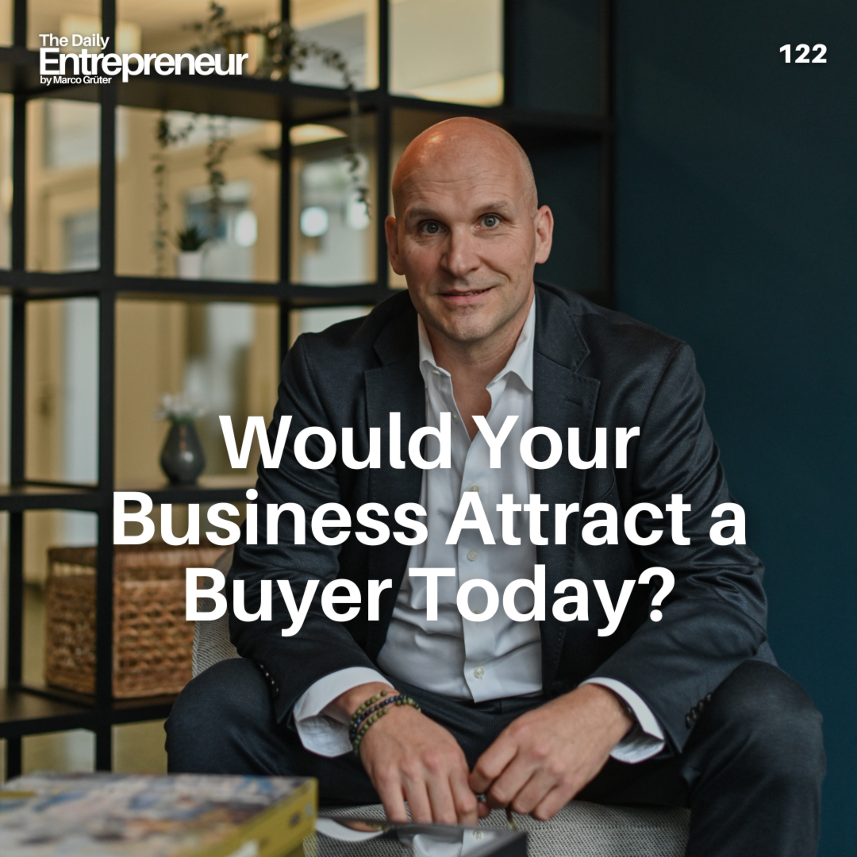 122 - Would Your Business Attract a Buyer Today? episode artwork