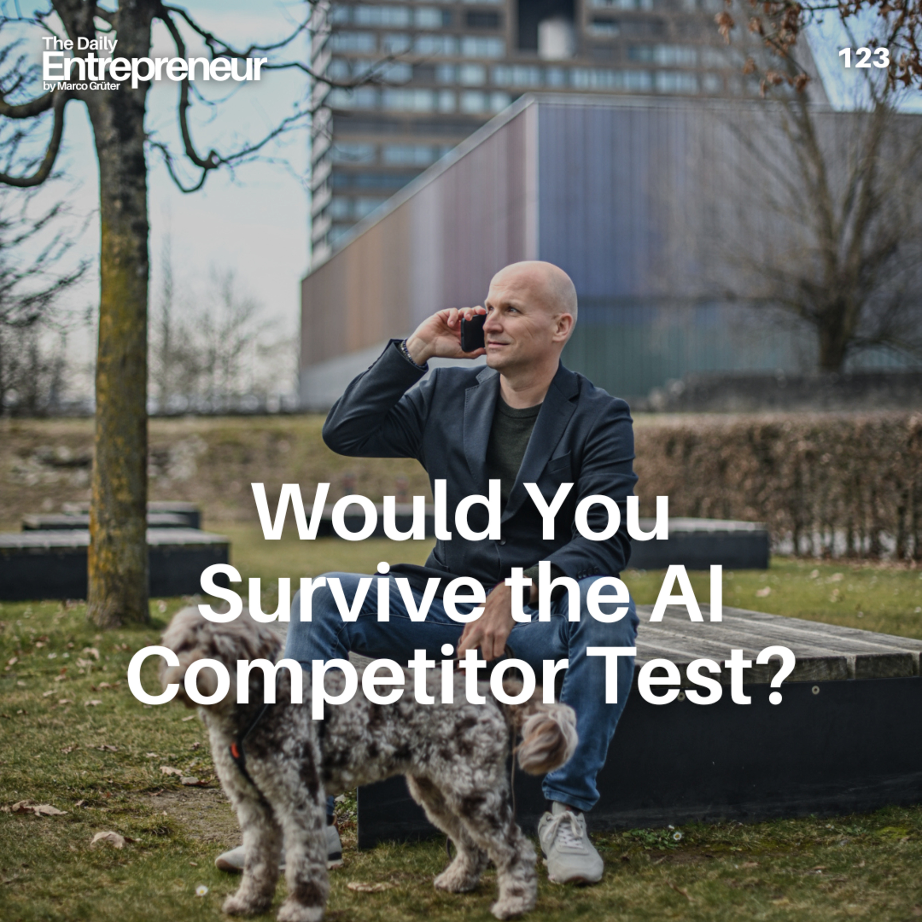 123 - Would You Survive the AI Competitor Test?