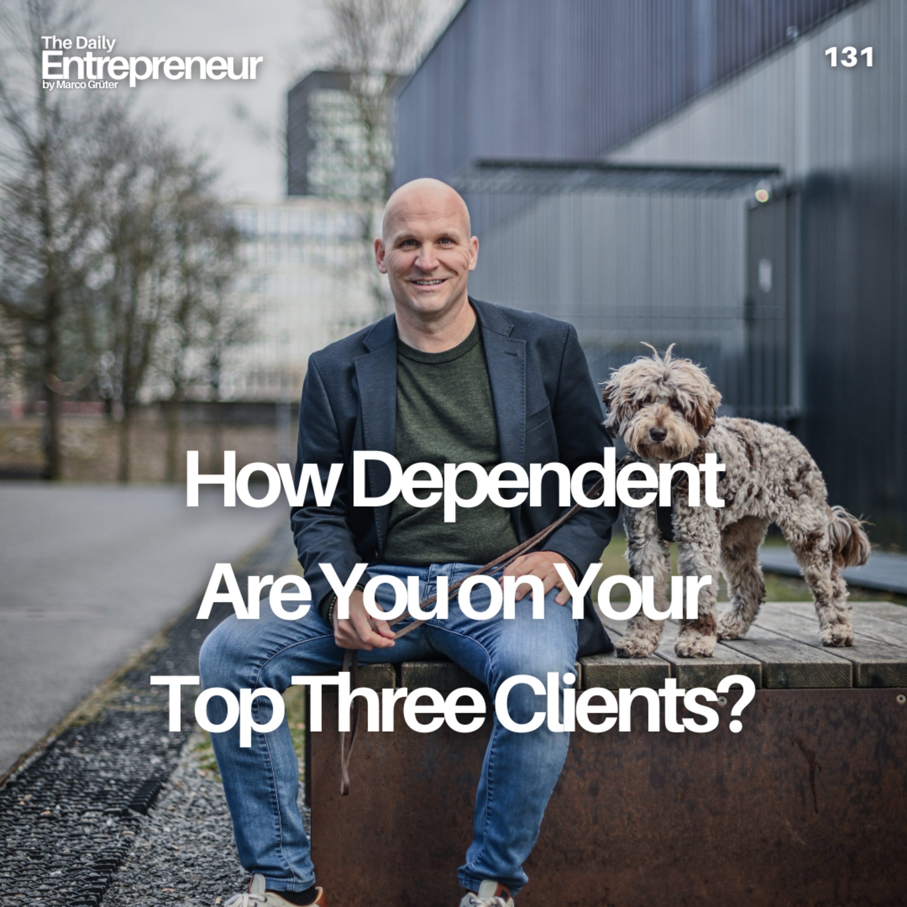 131 - How Dependent Are You on Your Top Three Clients? episode artwork