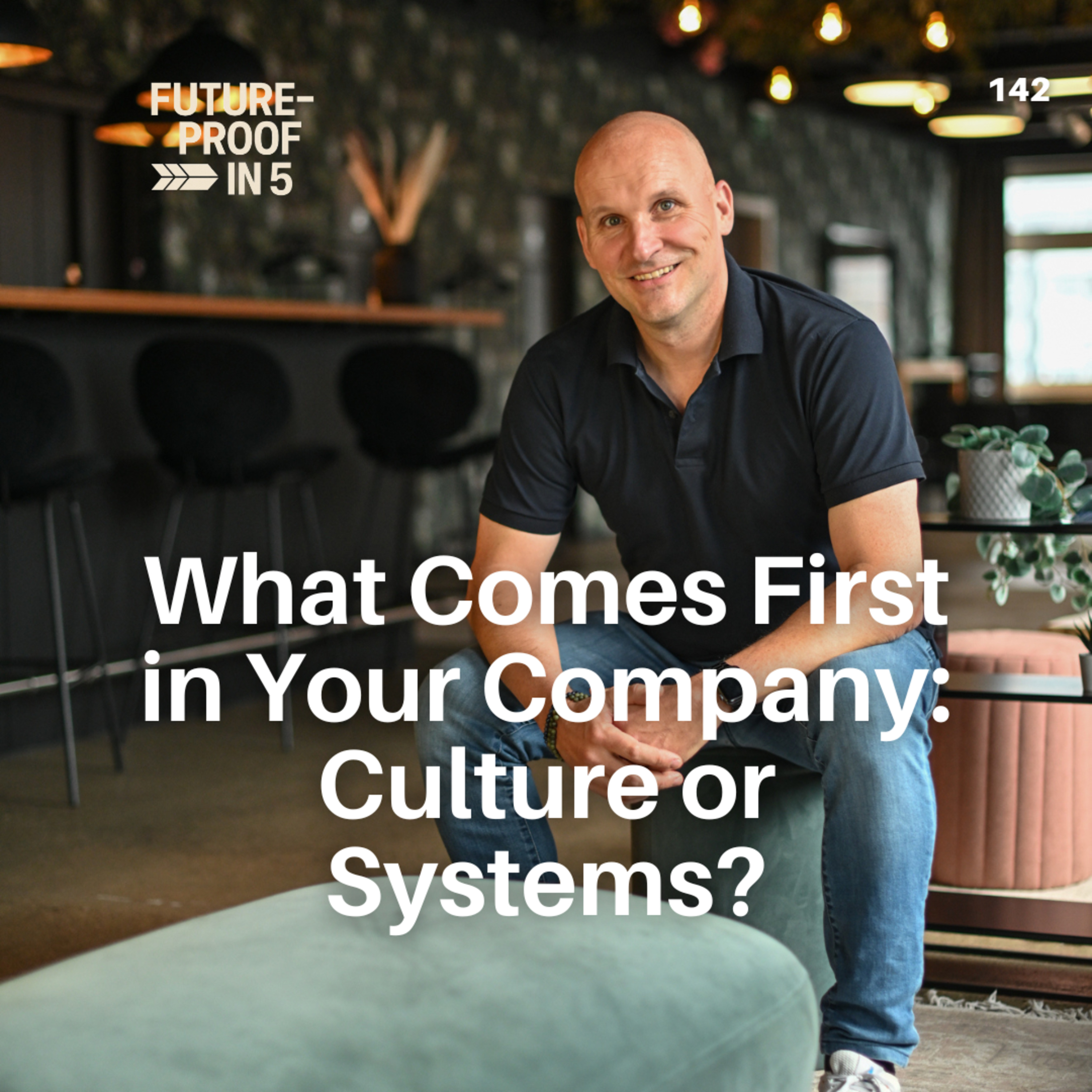 142 - What Comes First in Your Company: Culture or Systems? episode artwork