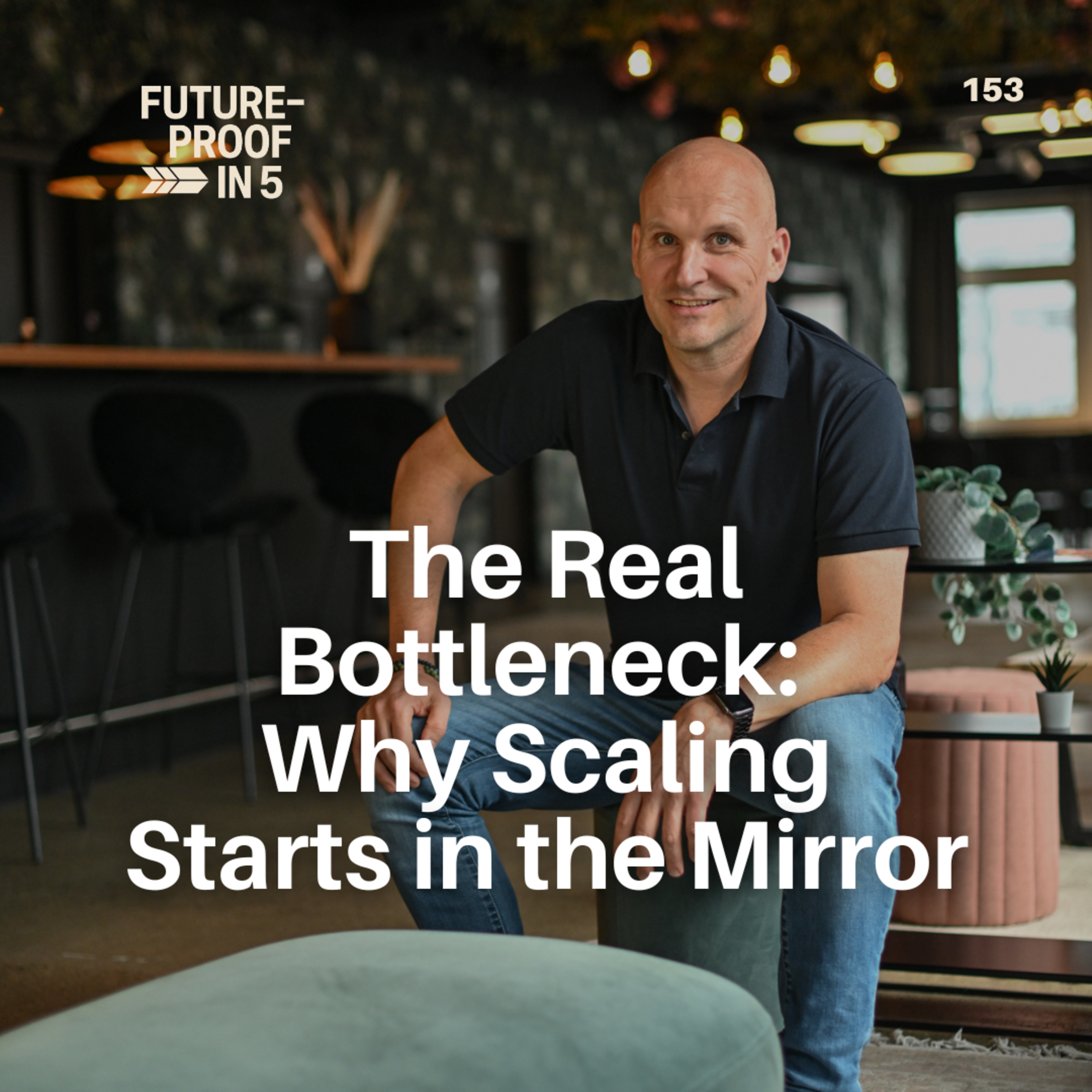 153 - The Real Bottleneck: Why Scaling Starts in the Mirror episode artwork
