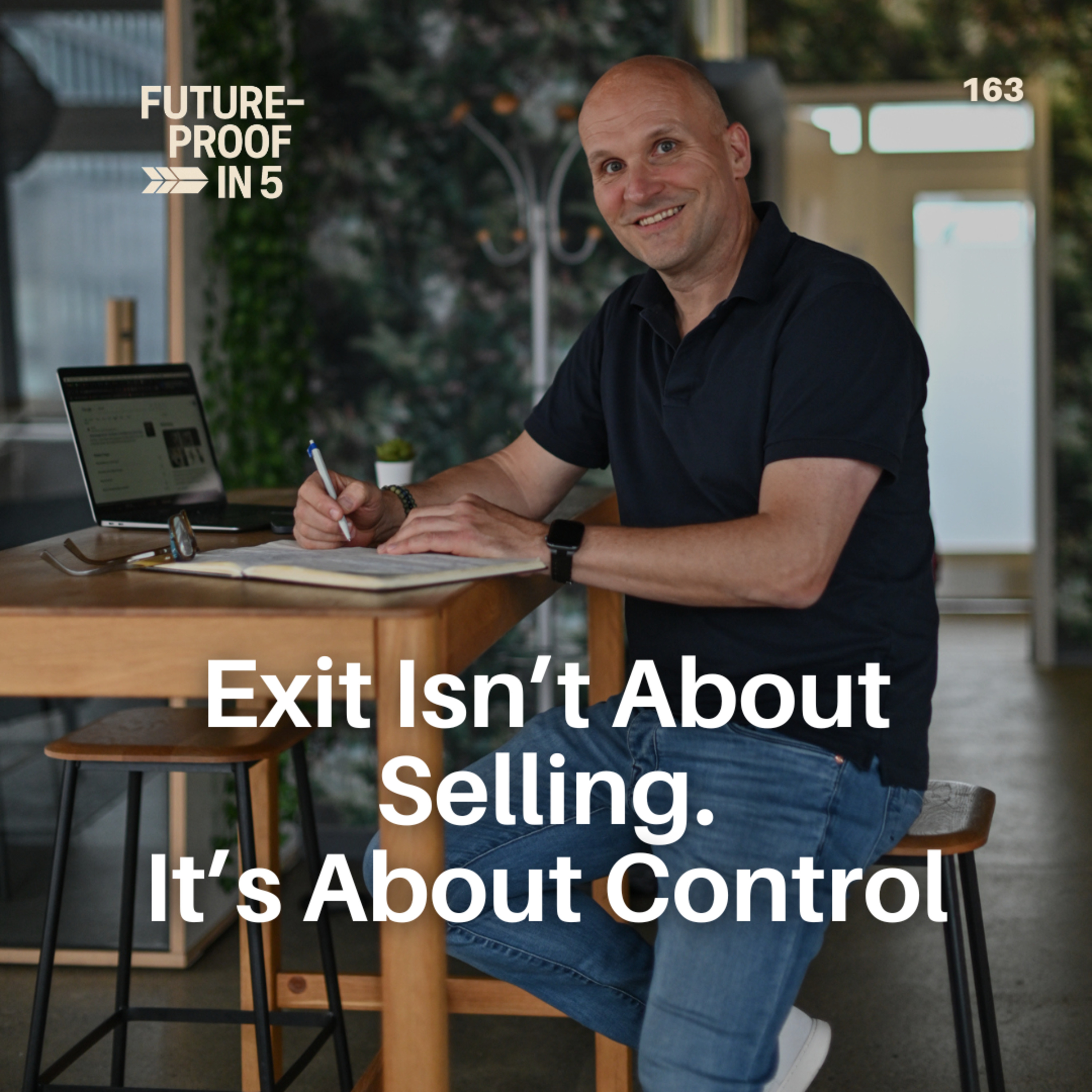 163 - Exit Isn’t About Selling. It’s About Control episode artwork