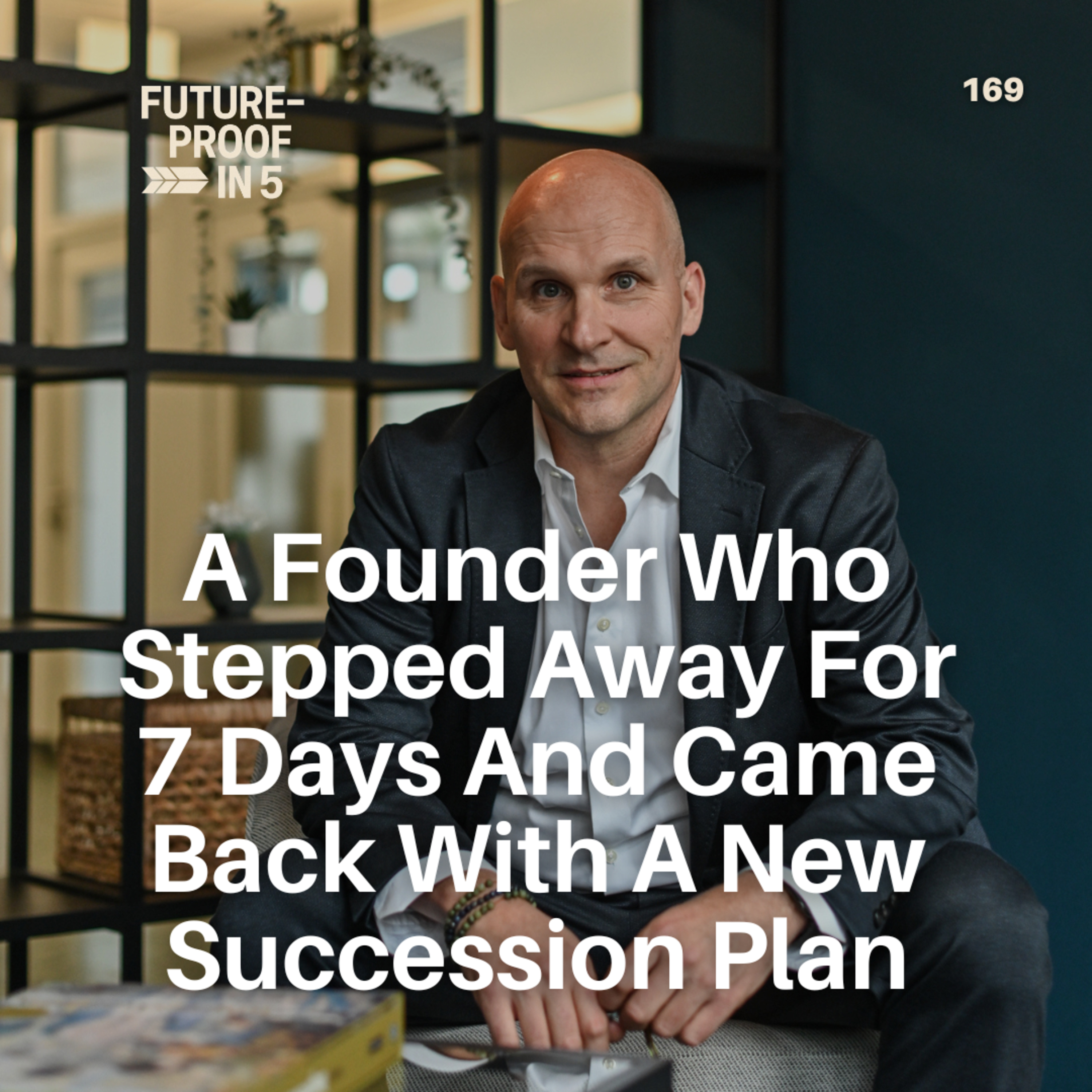 169 - A Founder Who Stepped Away For 7 Days And Came Back With A New Succession Plan episode artwork