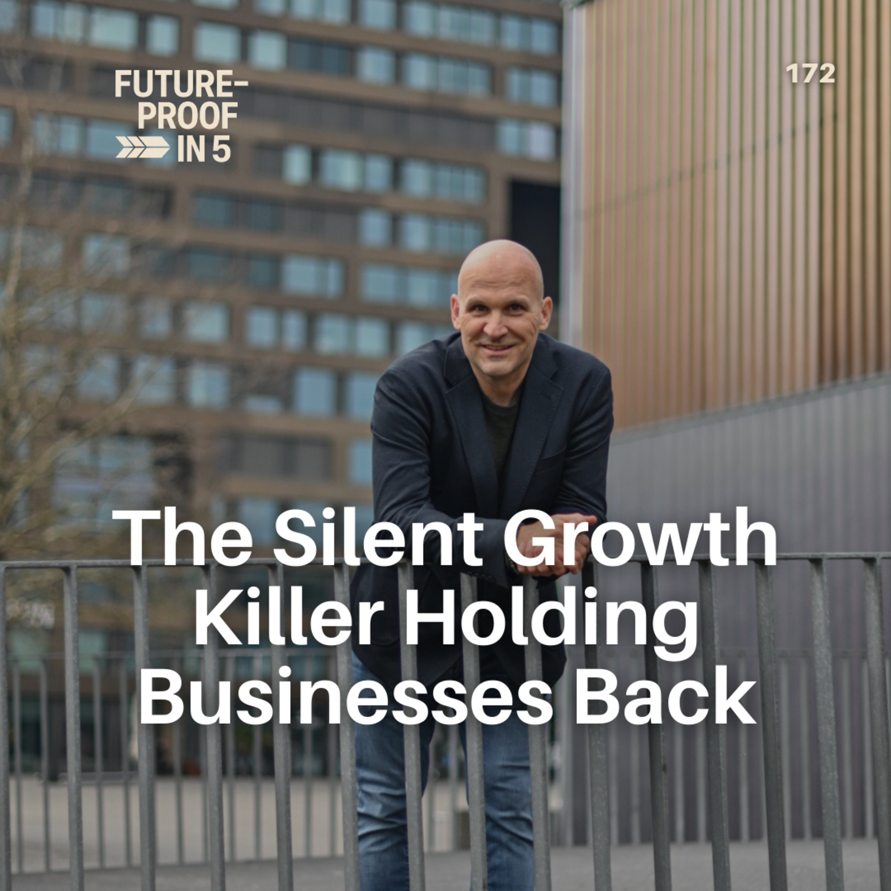 172 - The Silent Growth Killer Holding Most Businesses Back