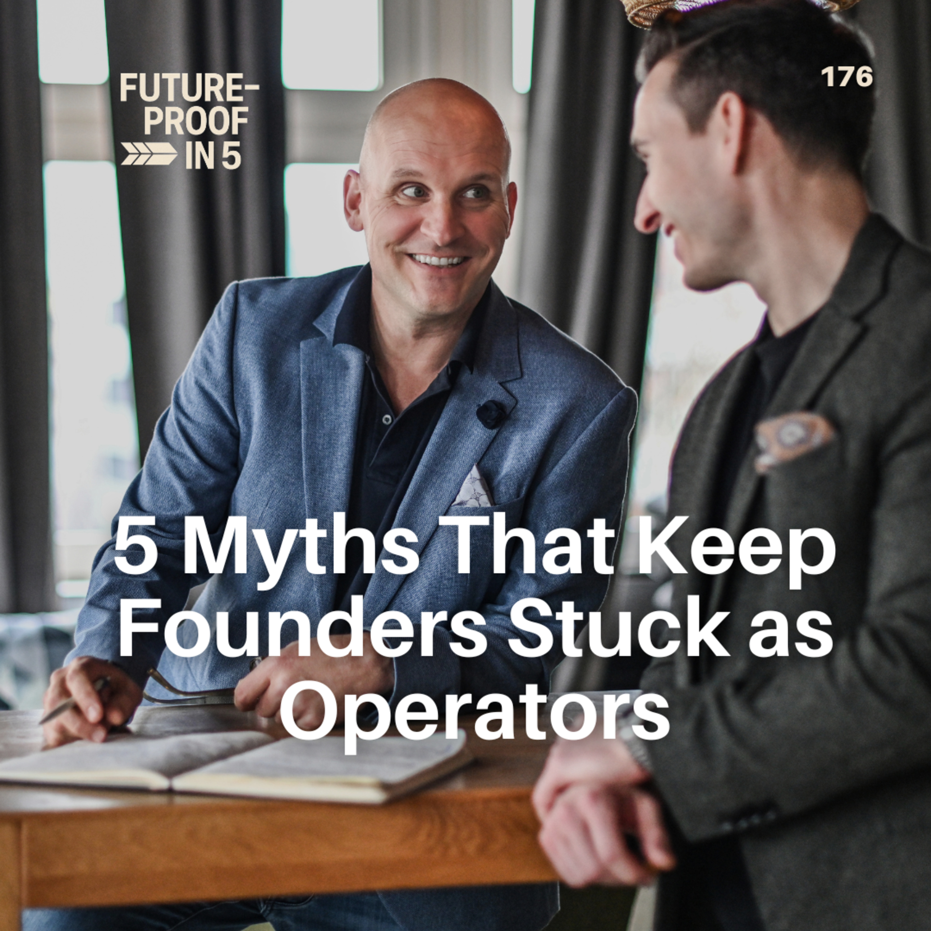 176 - 5 Myths That Keep Founders Stuck as Operators episode artwork