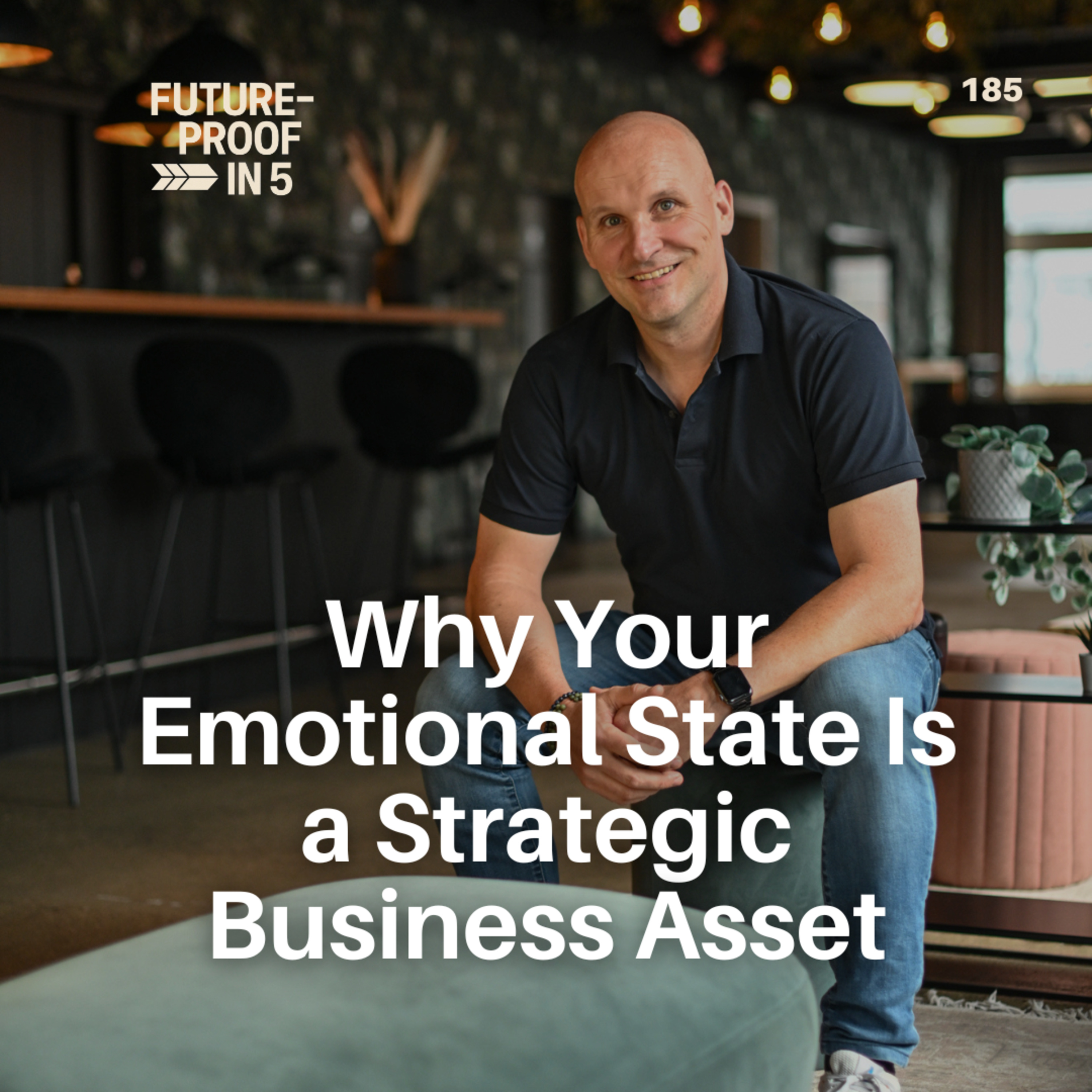 185 - Why Your Emotional State Is a Strategic Business Asset episode artwork