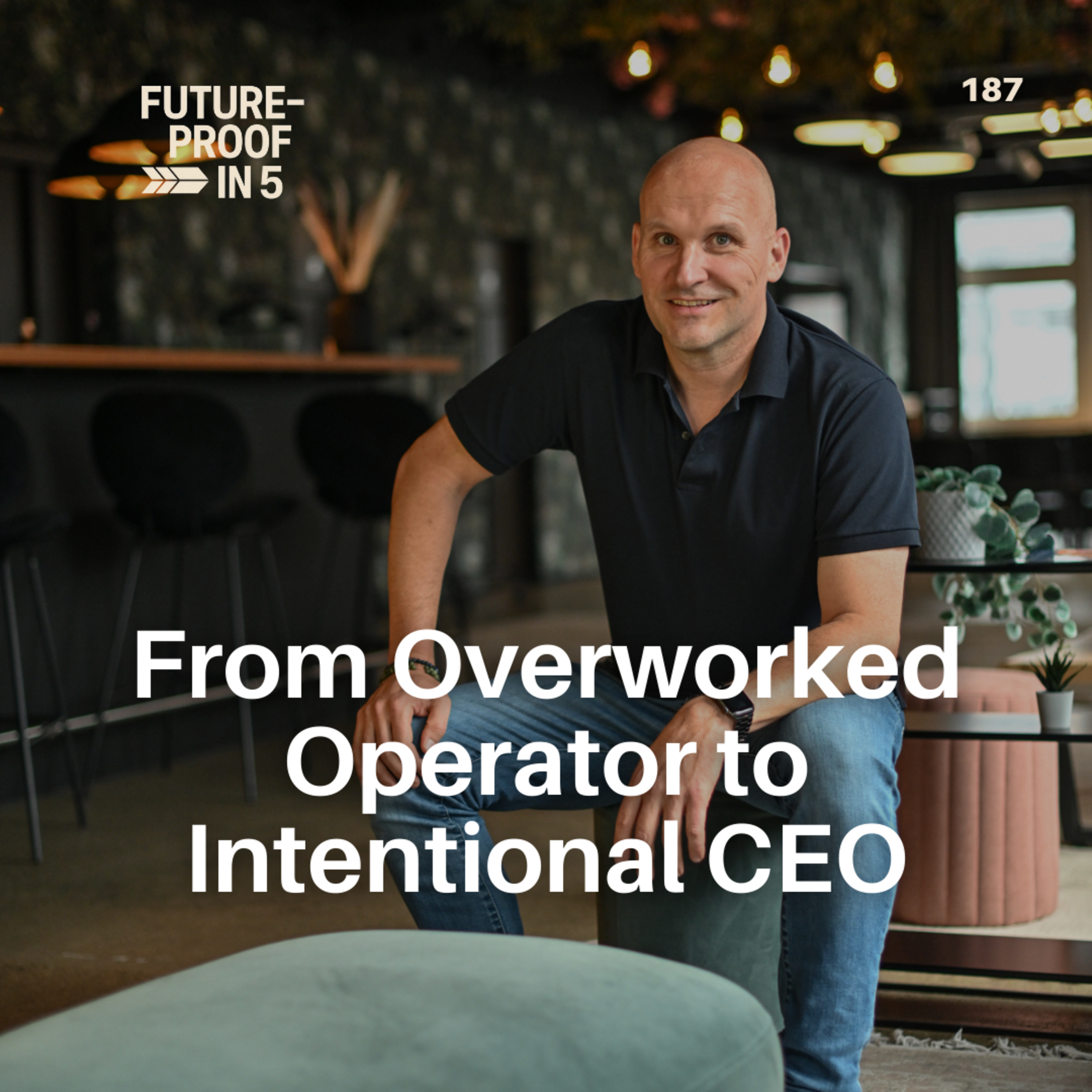 187 - From Overworked Operator to Intentional CEO episode artwork