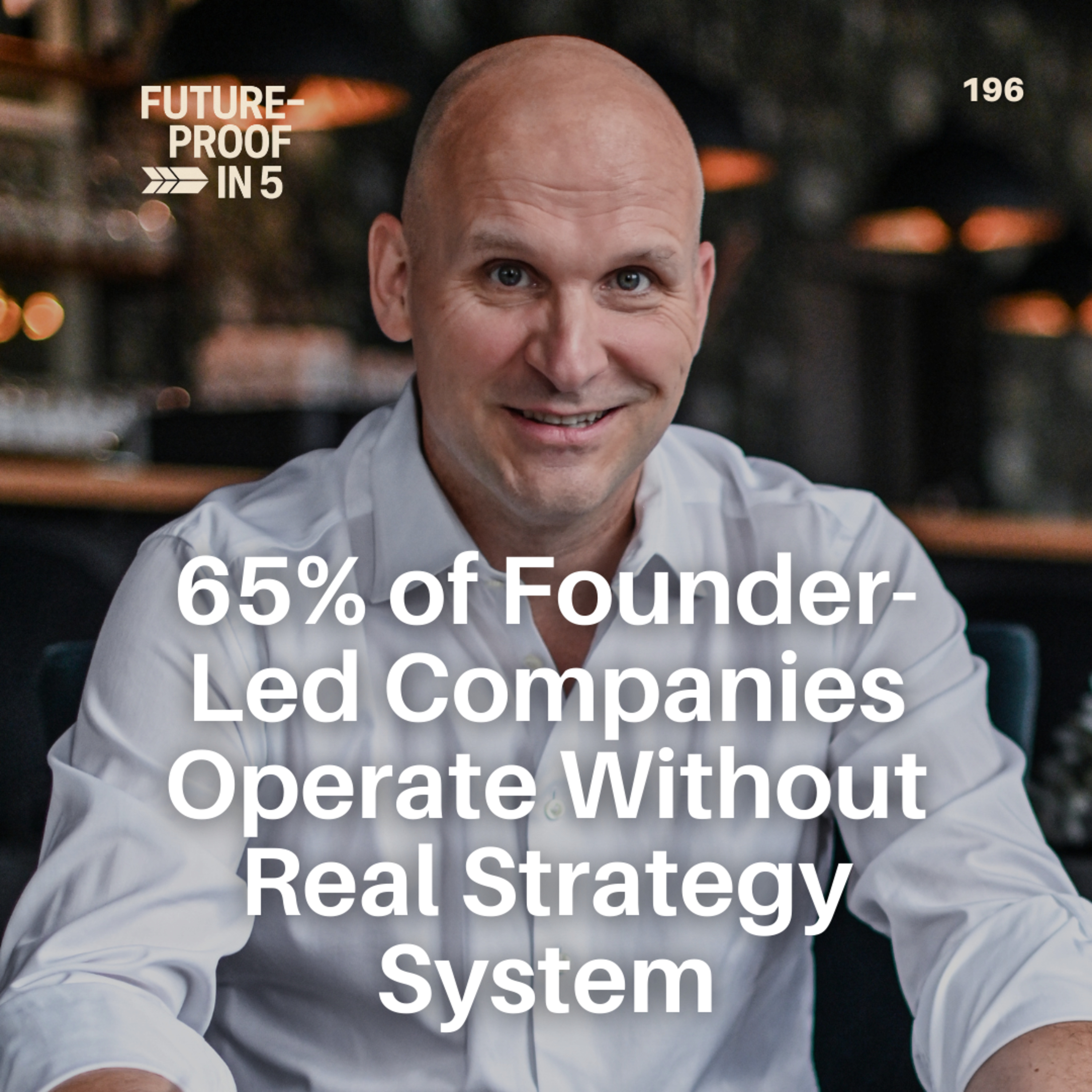 196 - 65% of Founder-Led Companies Operate Without a Real Strategy System episode artwork