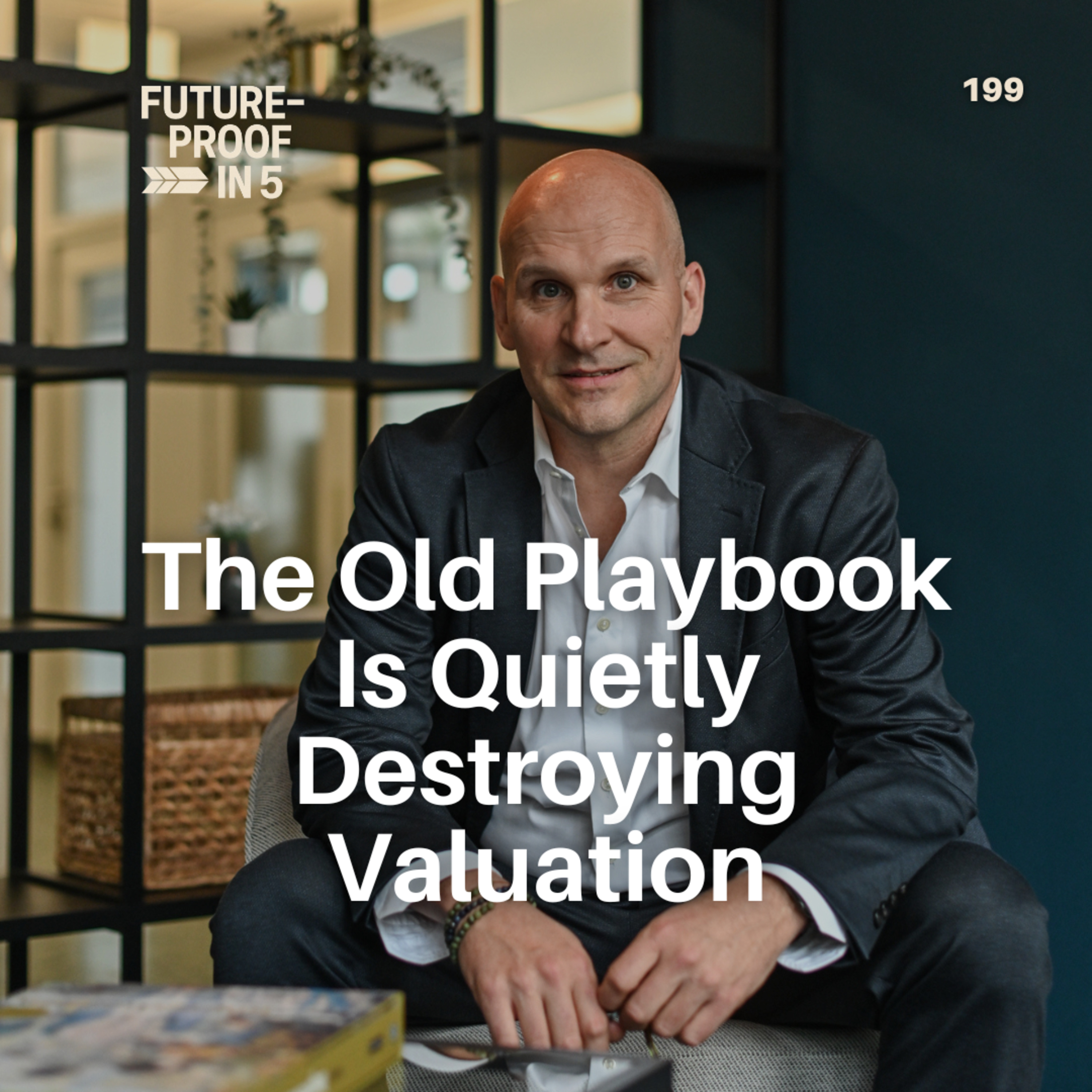 199 - The Old Playbook Is Quietly Destroying Valuation In Founder-Led Businesses episode artwork
