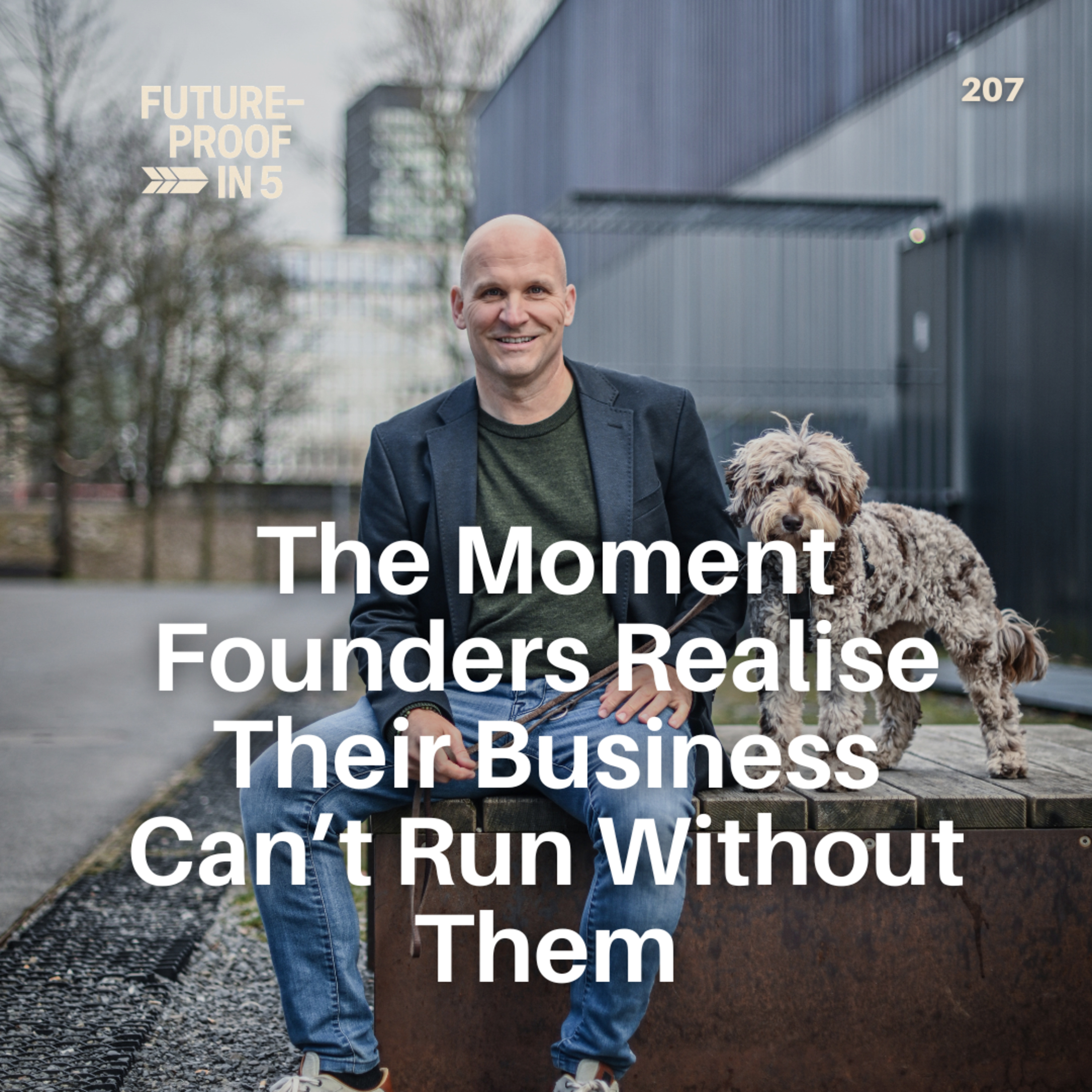 207 - The Moment Founders Realise Their Business Can’t Run Without Them episode artwork