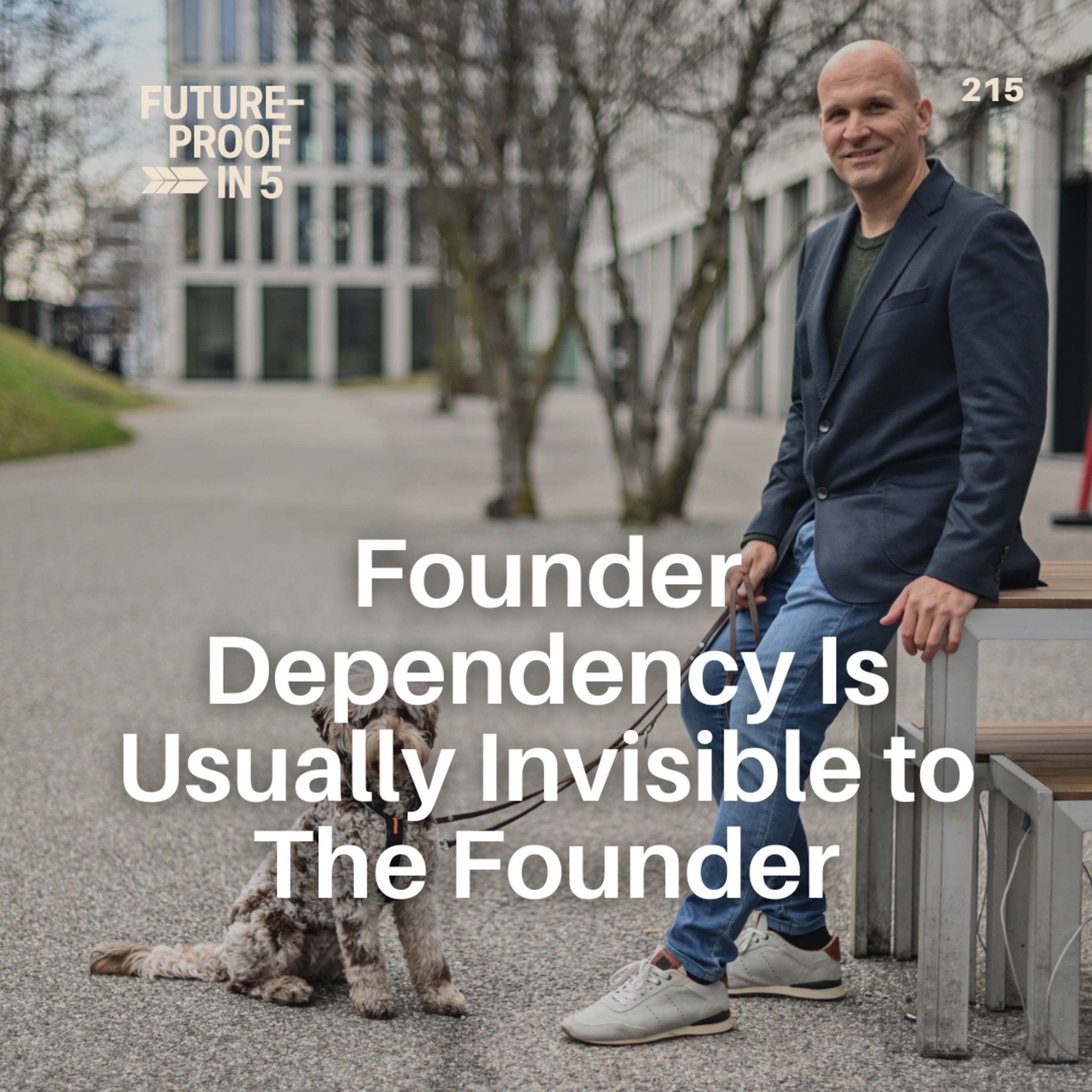 215 - Founder Dependency is Usually Invisible to The Founder episode artwork