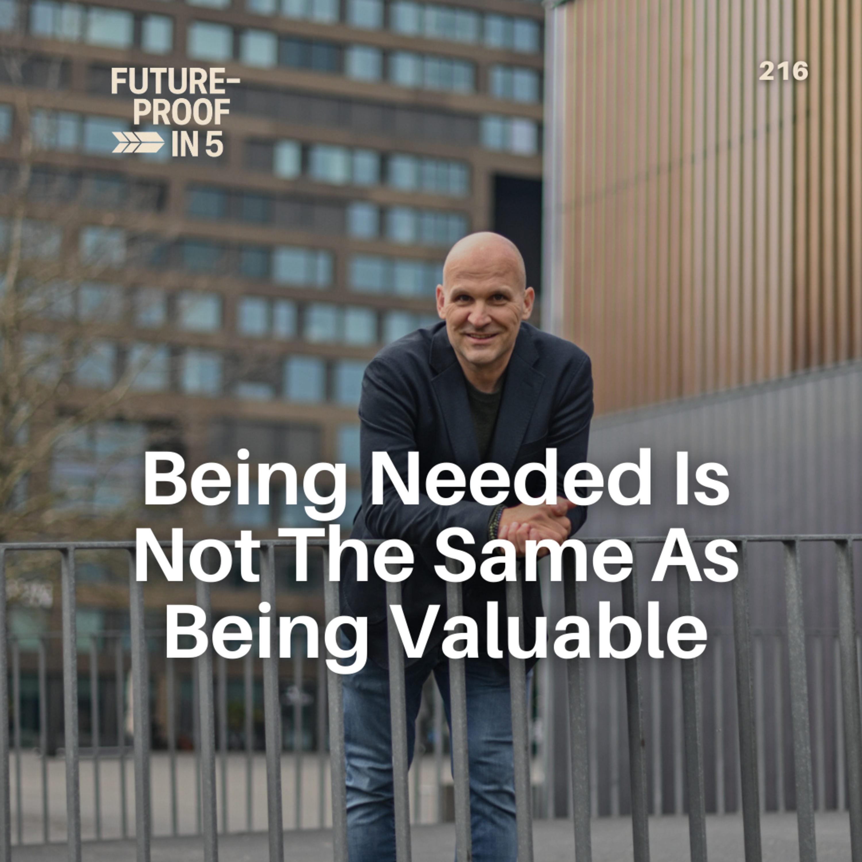 216 - Being Needed Is Not The Same As Being Valuable episode artwork