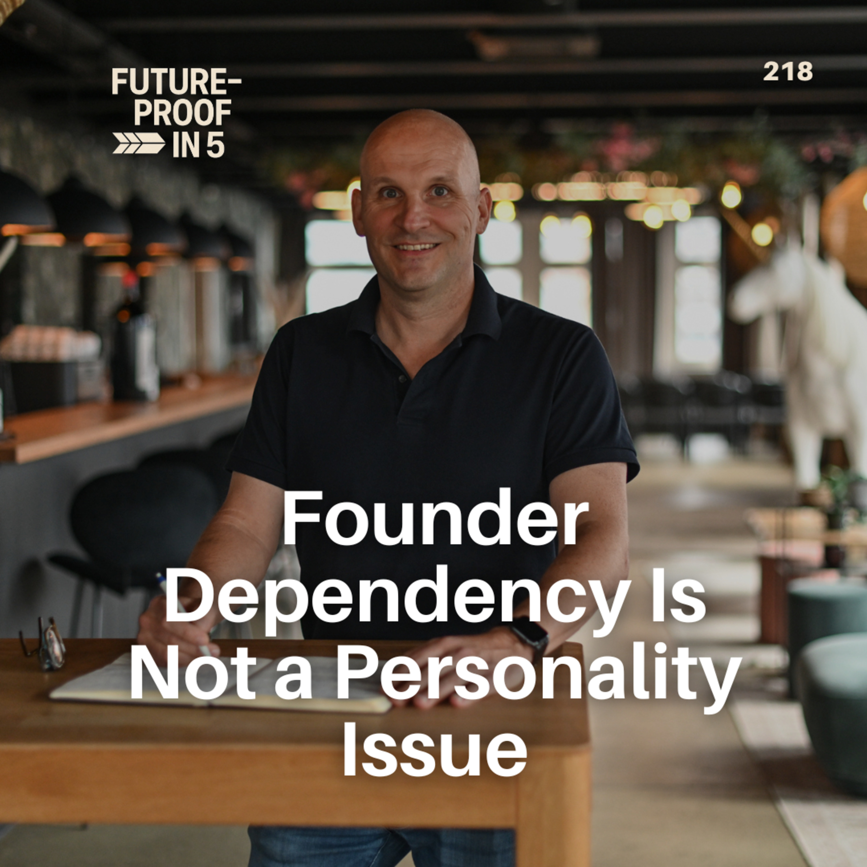 218 - Founder Dependency Is Not a Personality Issue episode artwork