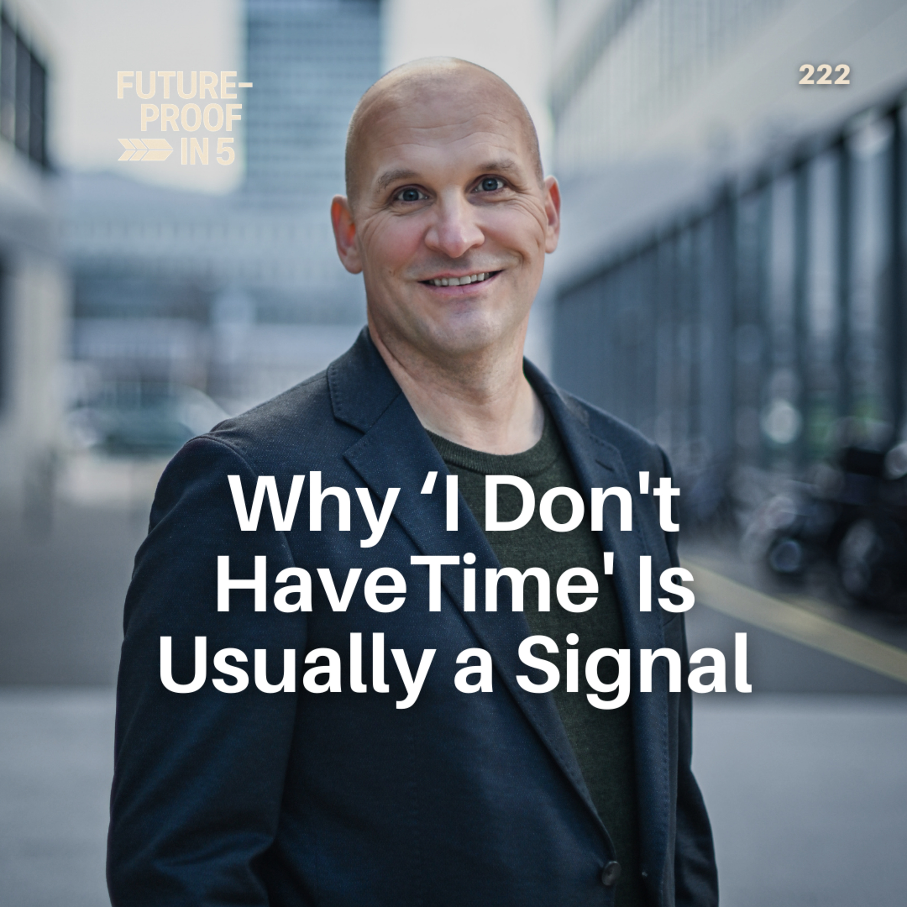 222 - Why ‘I Don't HaveTime' Is Usually a Signal episode artwork