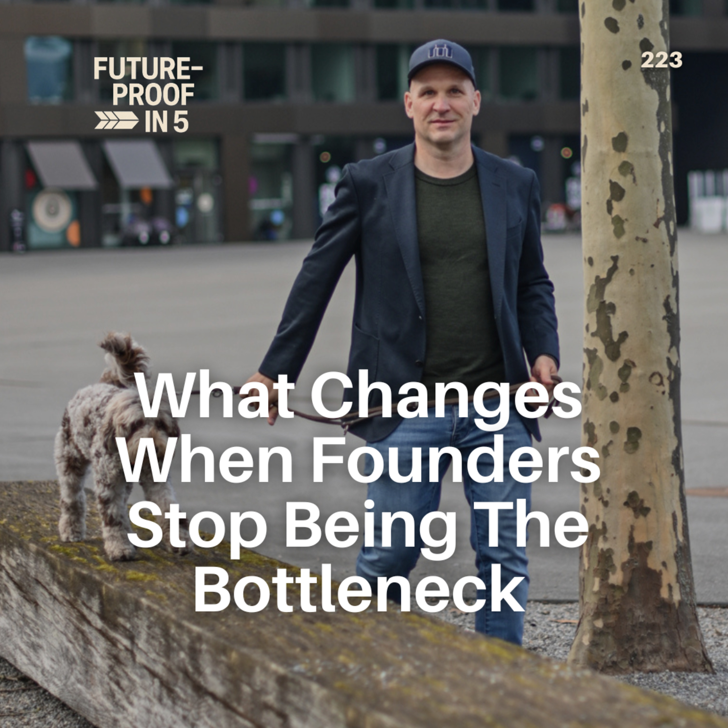 223 - What Changes When Founders Stop Being The Bottleneck episode artwork