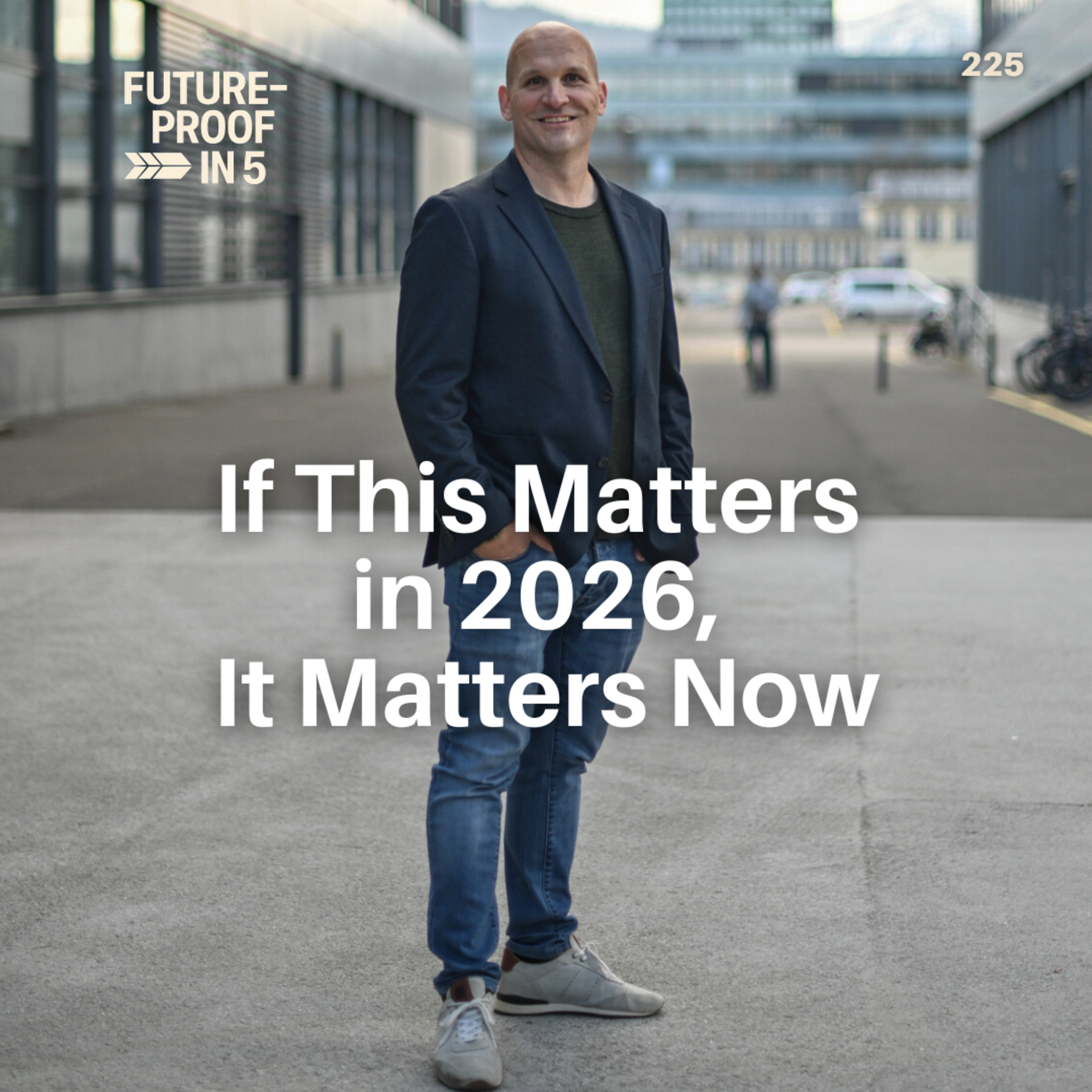 225 - If This Matters in 2026, It Matters Now episode artwork