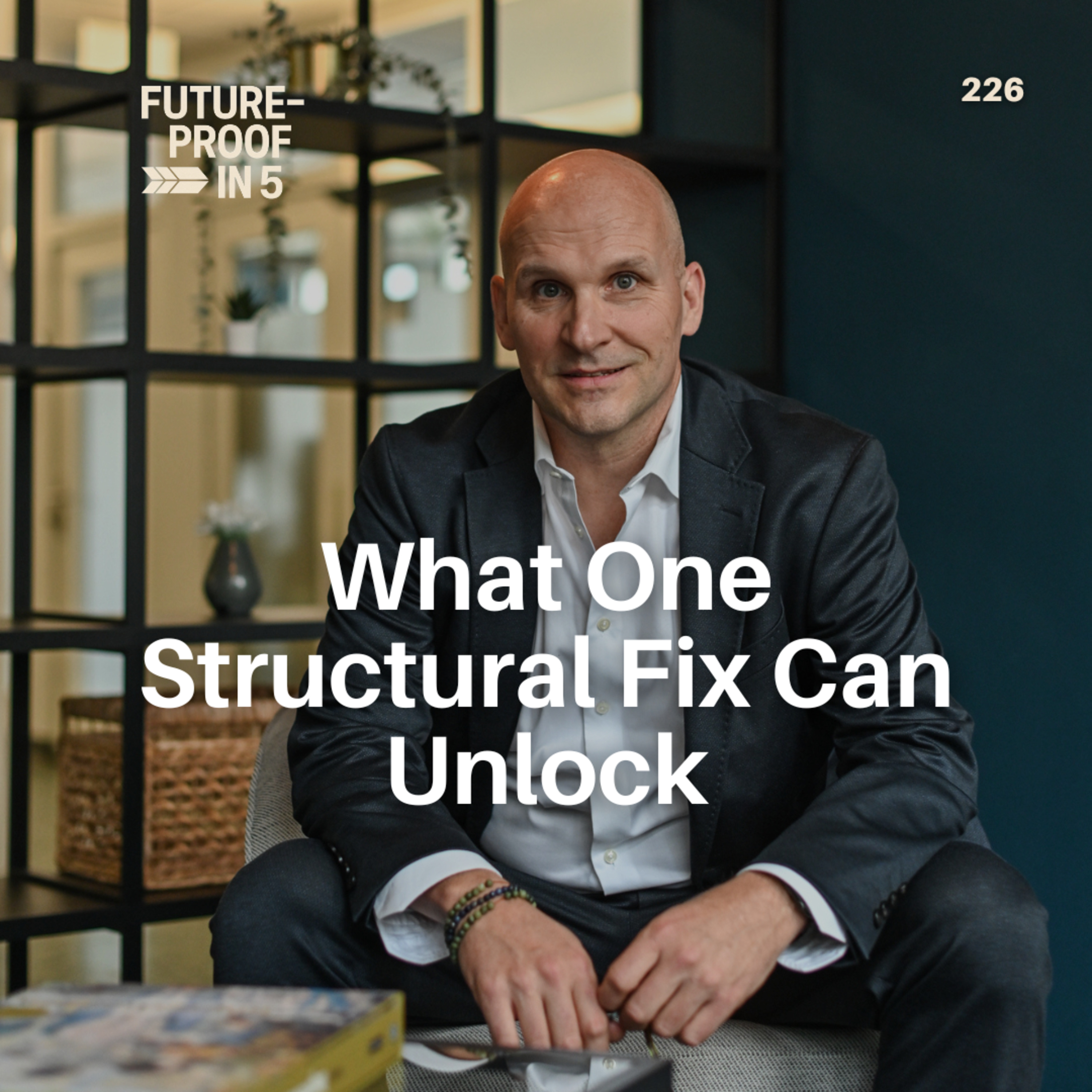 226 - What One Structural Fix Can Unlock episode artwork