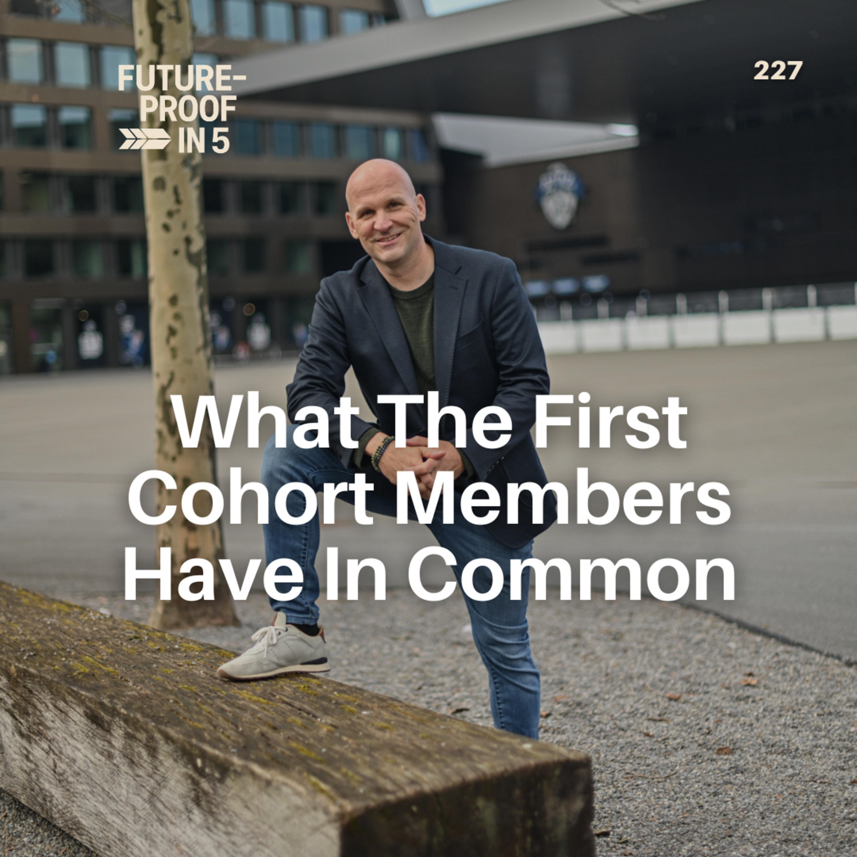 227- What The First Cohort Members Have In Common episode artwork