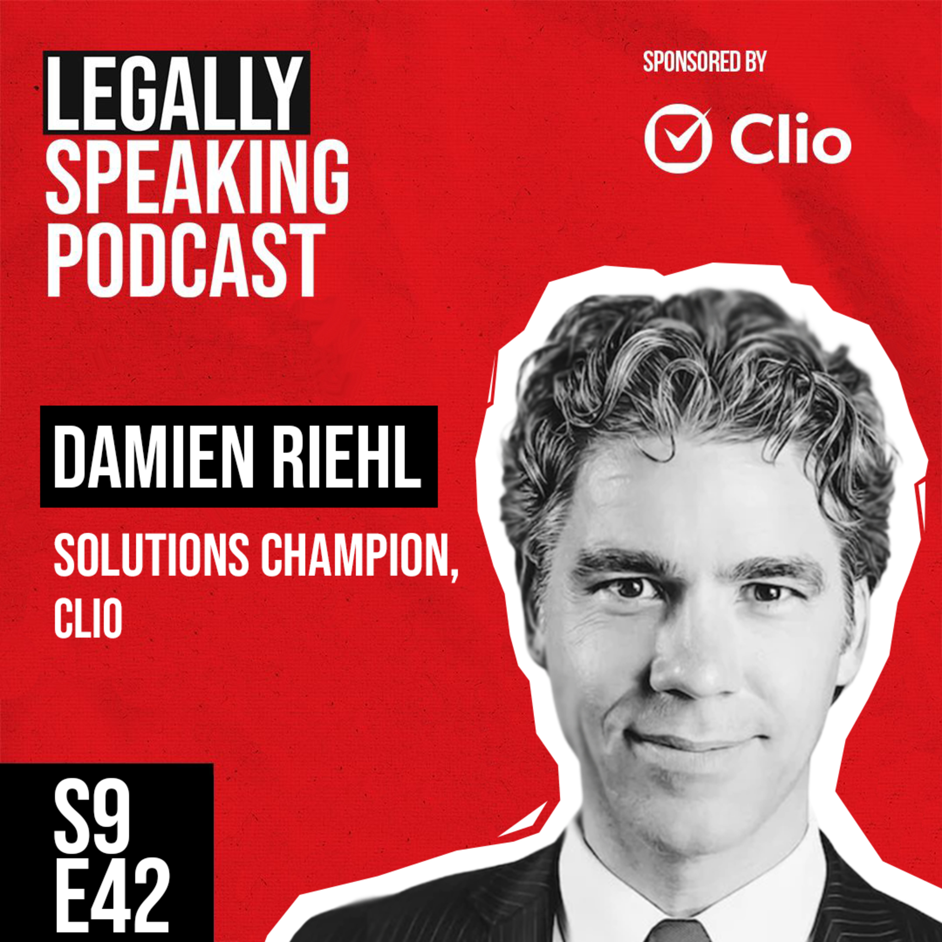 How Technology Reshapes Law: Practical Guidance from Clio’s Solutions Champion Damien Riehl - S9E42
