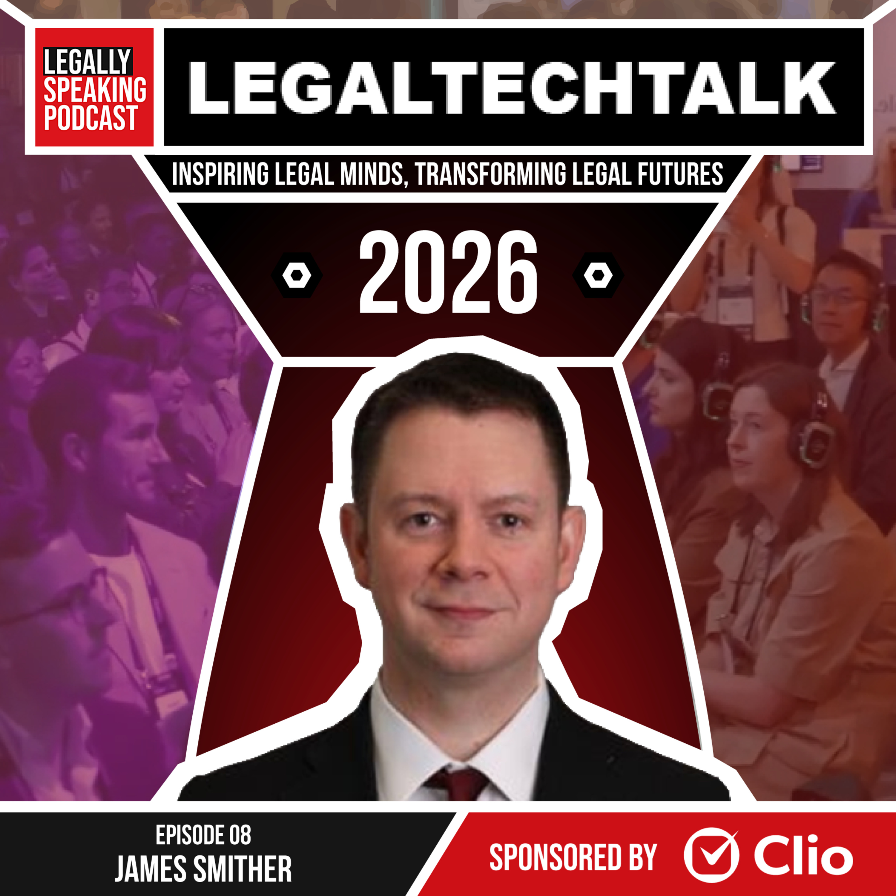 LegalTechTalk 2026: The Lawyer of 2030: Risk, AI & Human Judgment - James Smither - E08 episode artwork