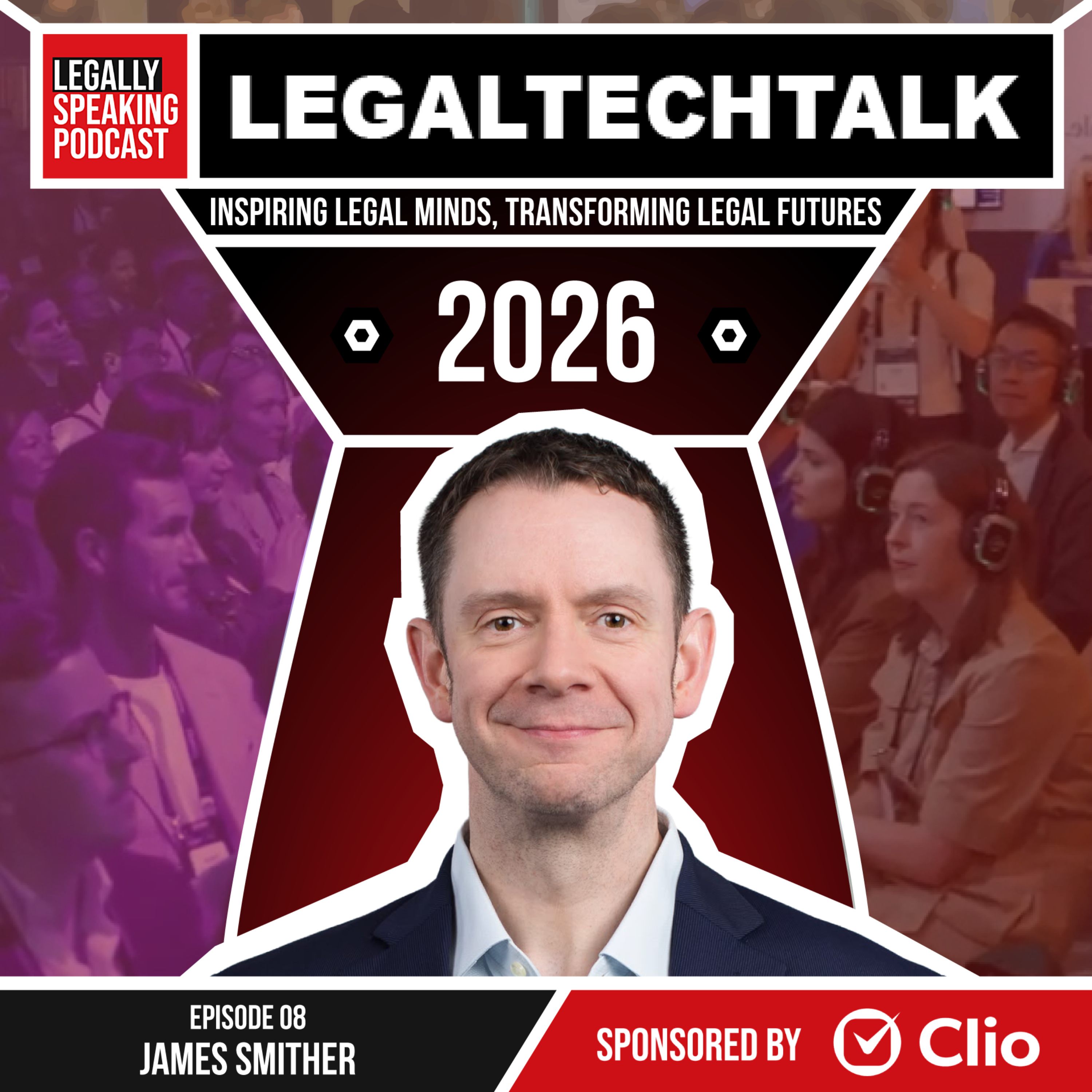 LegalTechTalk 2026: The Lawyer of 2030: Risk, AI & Human Judgment - James Smither - E08 episode artwork