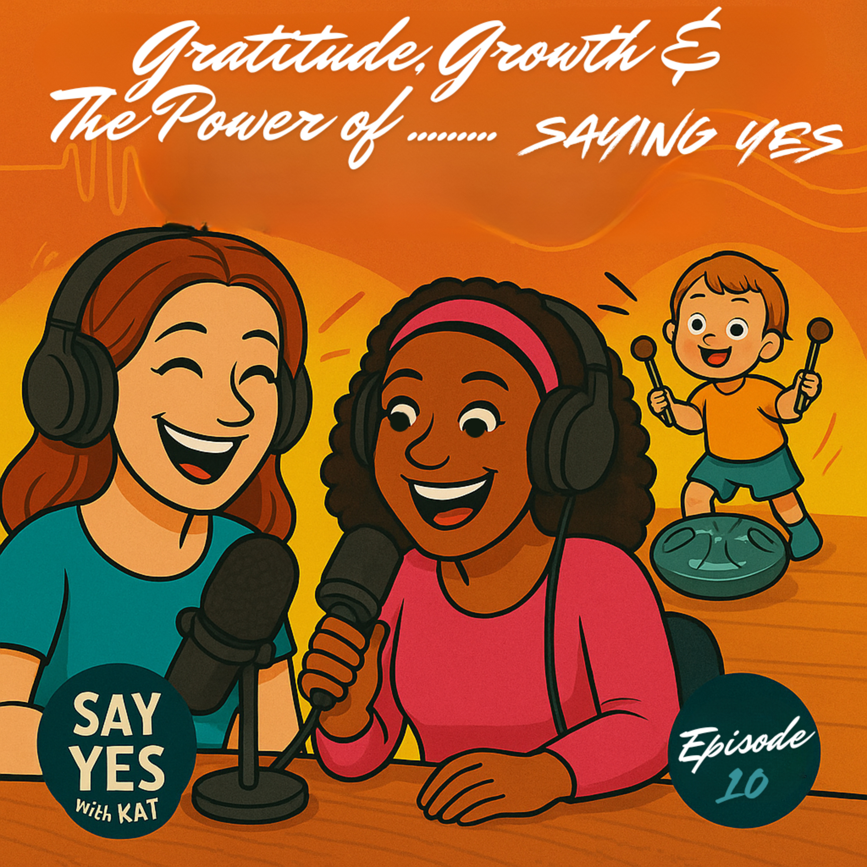 Episode 10: Gratitude, Growth & the Power of SAYING YES episode artwork