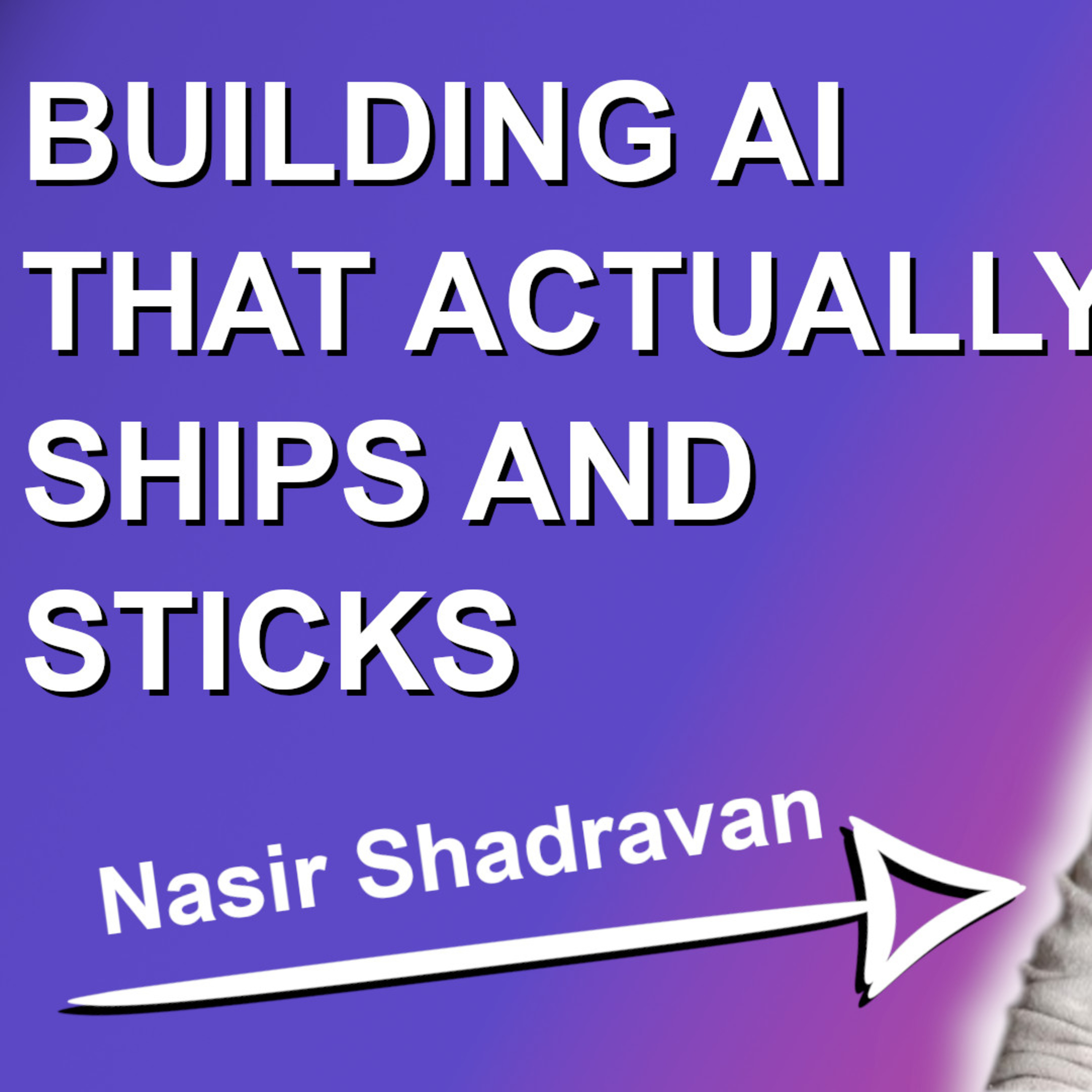 #23: Nasir Shadravan – Building AI that Actually Ships and Sticks