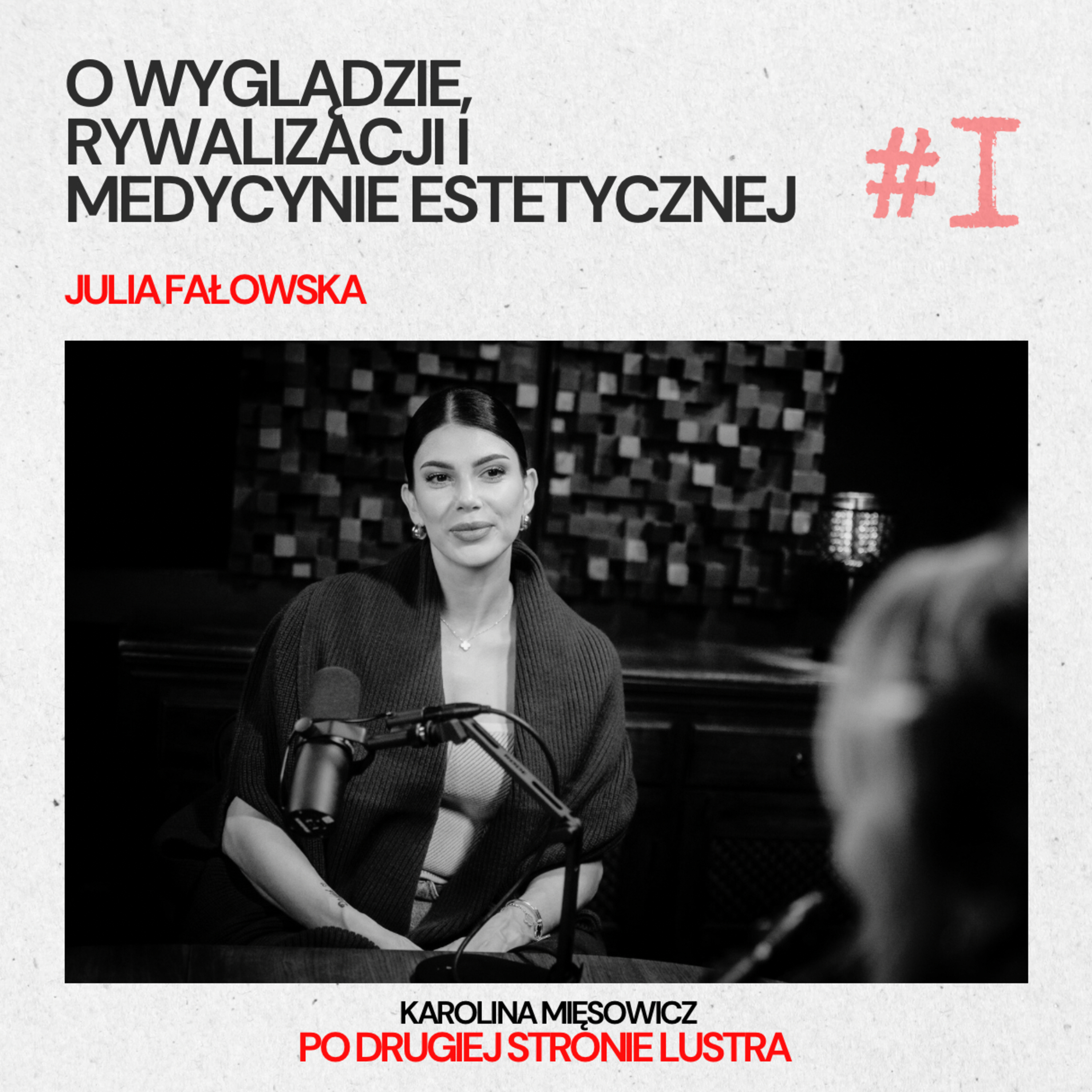 #1 JULIA FAŁOWSKA: O WYGLĄDZIE, RYWALIZACJI I MEDYCYNIE ESTETYCZNEJ episode artwork