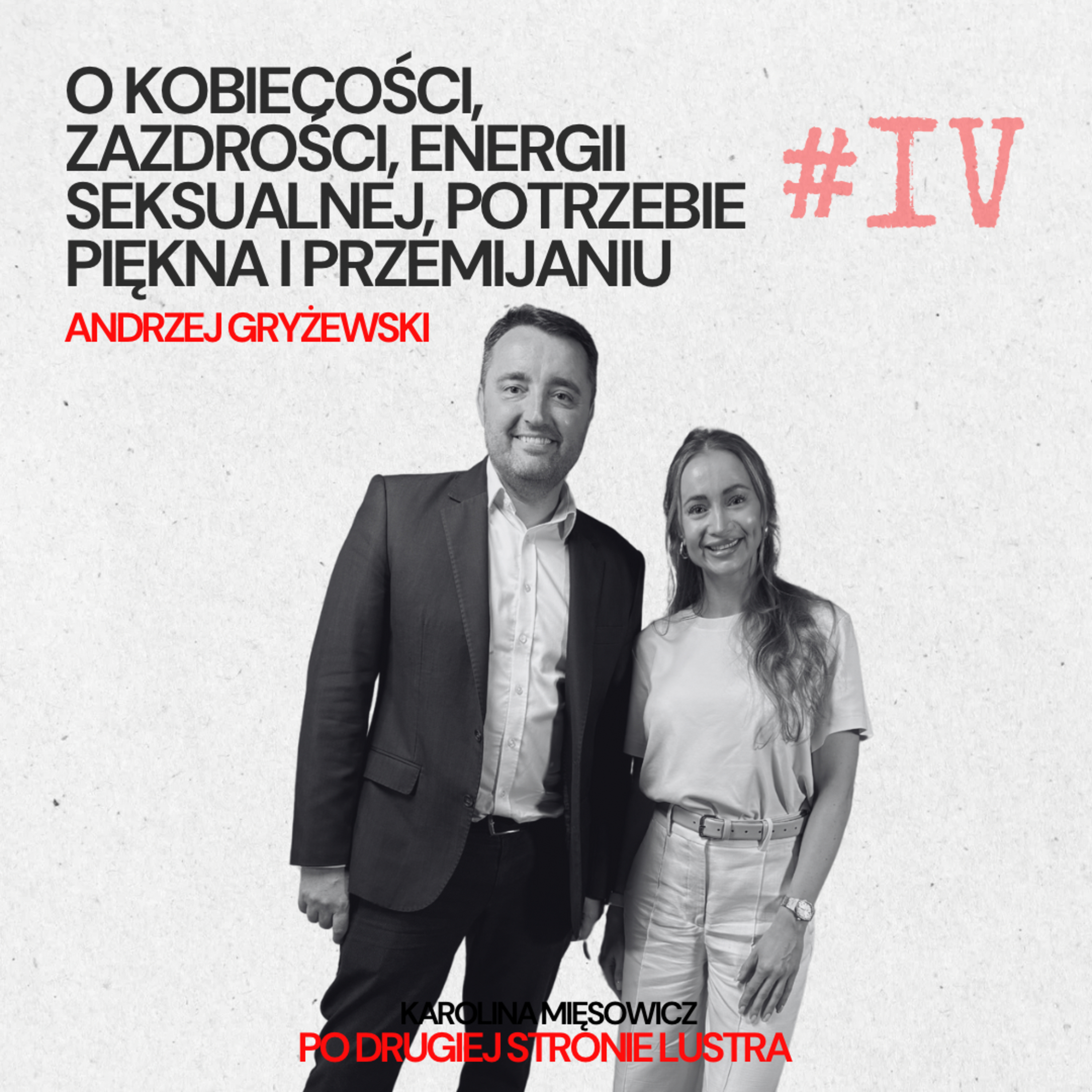 #4 ANDRZEJ GRYŻEWSKI: O KOBIECOŚCI, ZAZDROŚCI, ENERGII SEKSUALNEJ, POTRZEBIE PIĘKNA I PRZEMIJANIU episode artwork