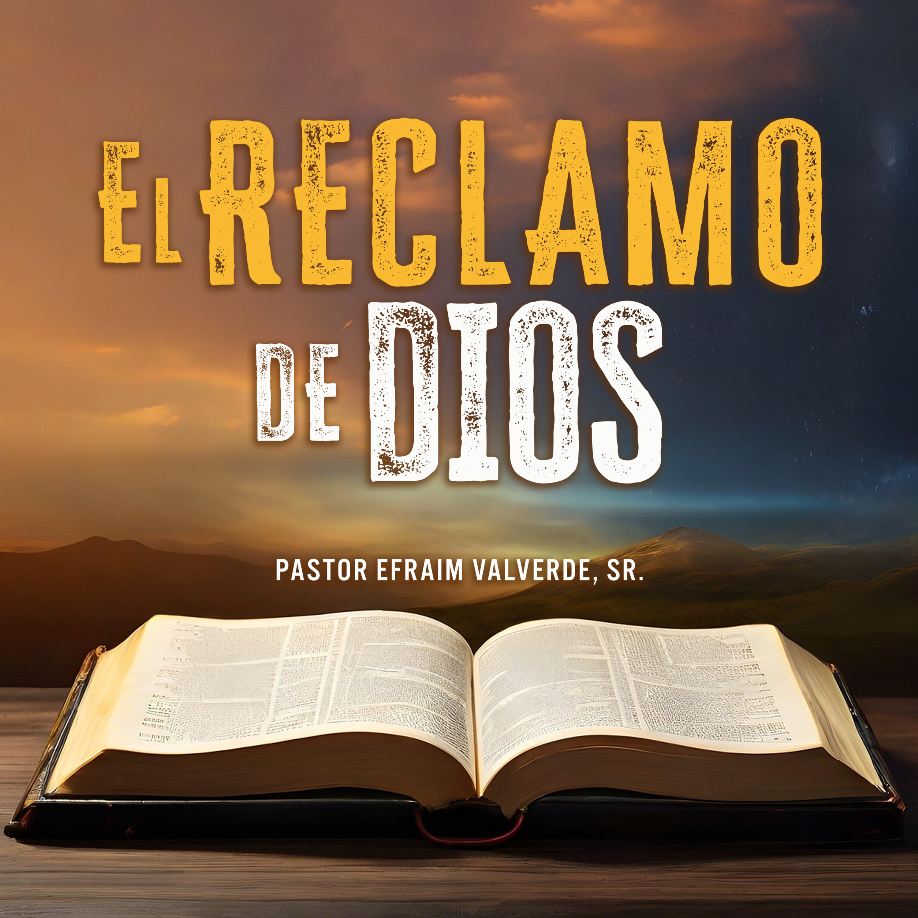 El Reclamo De Dios | Pastor Efraim Valverde, Sr.