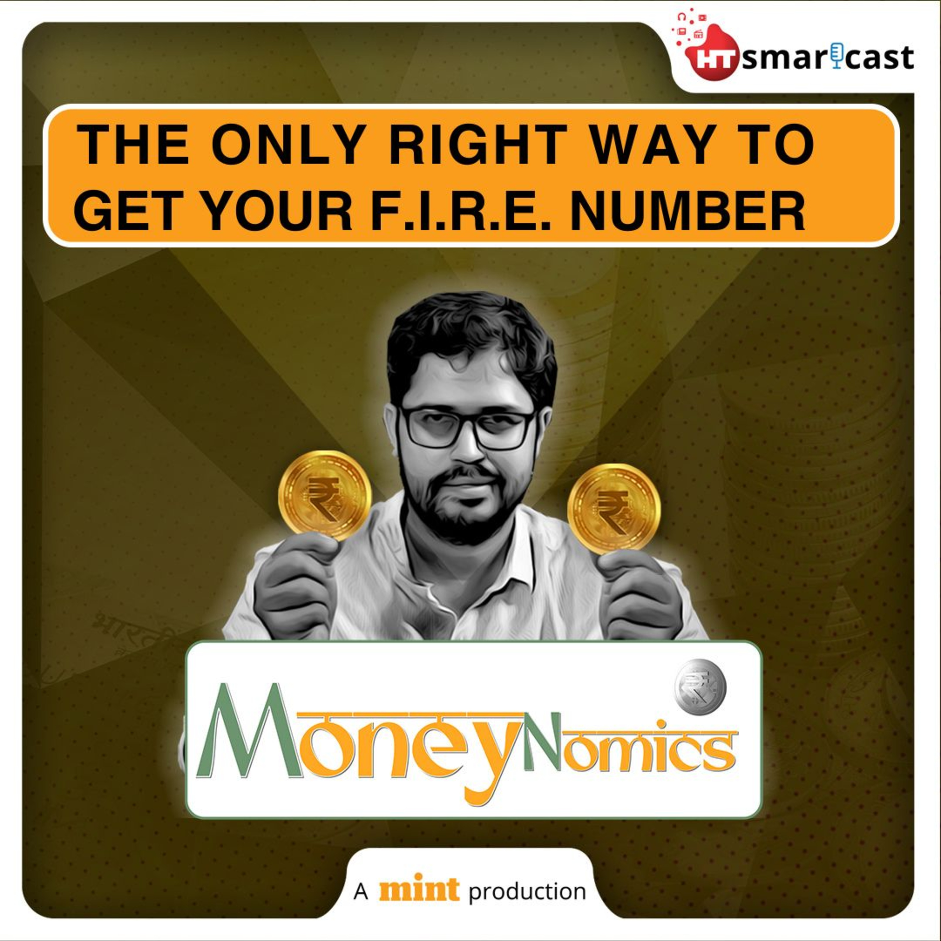 Moneynomics: This is the Right Way to Calculate Your F.I.R.E. Number, and We Have Proof | Mint Podcast episode artwork